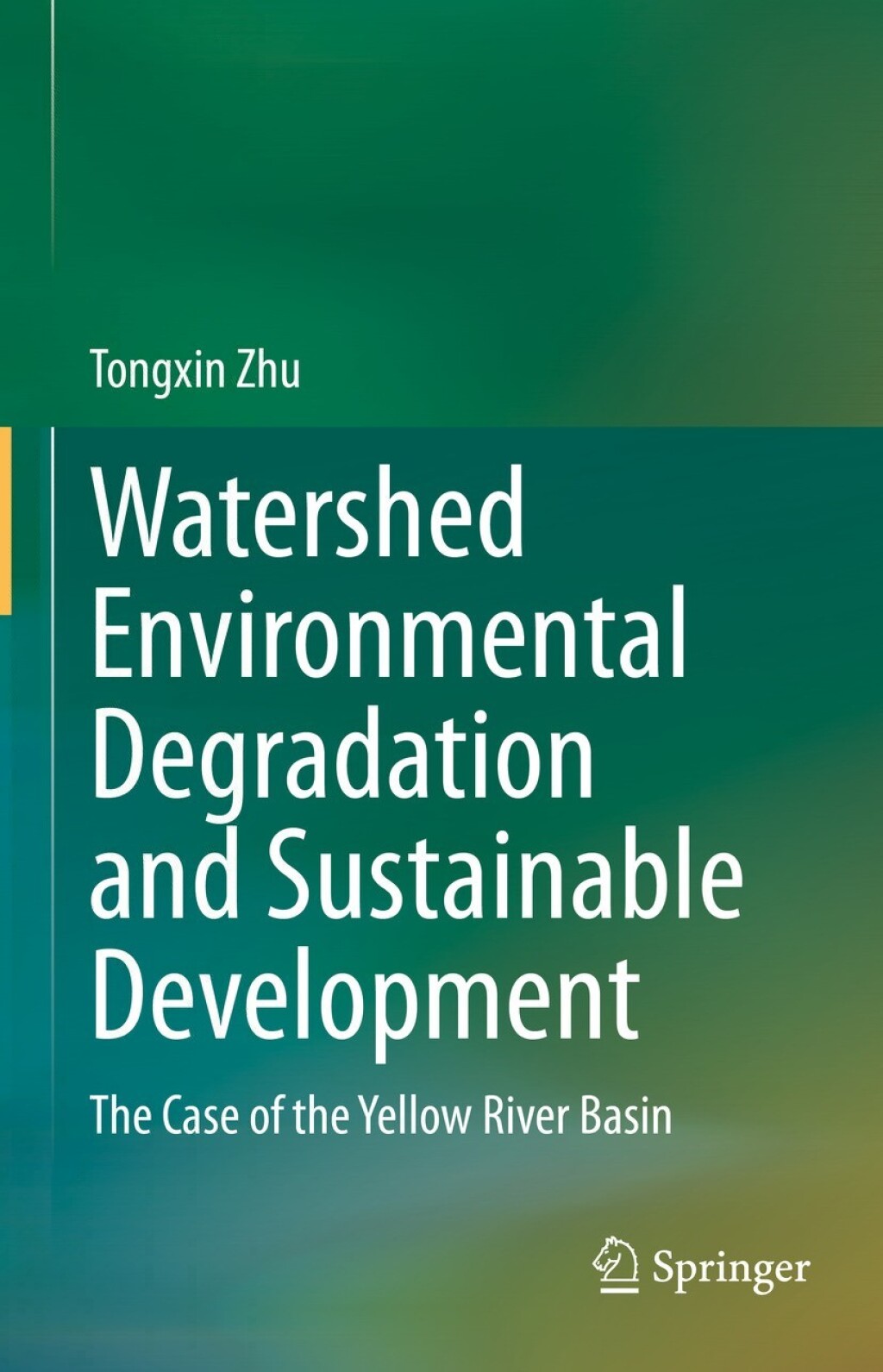 Watershed Environmental Degradation and Sustainable Development The Case of the Yellow River Basin  â€“ PDF/EPUB Version Downloadable