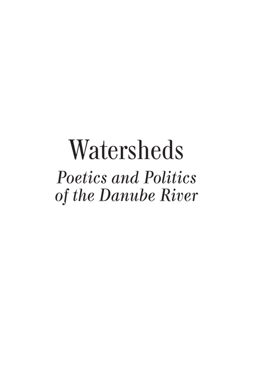 Watersheds Poetics and Politics of the Danube River  â€“ PDF/EPUB Version Downloadable