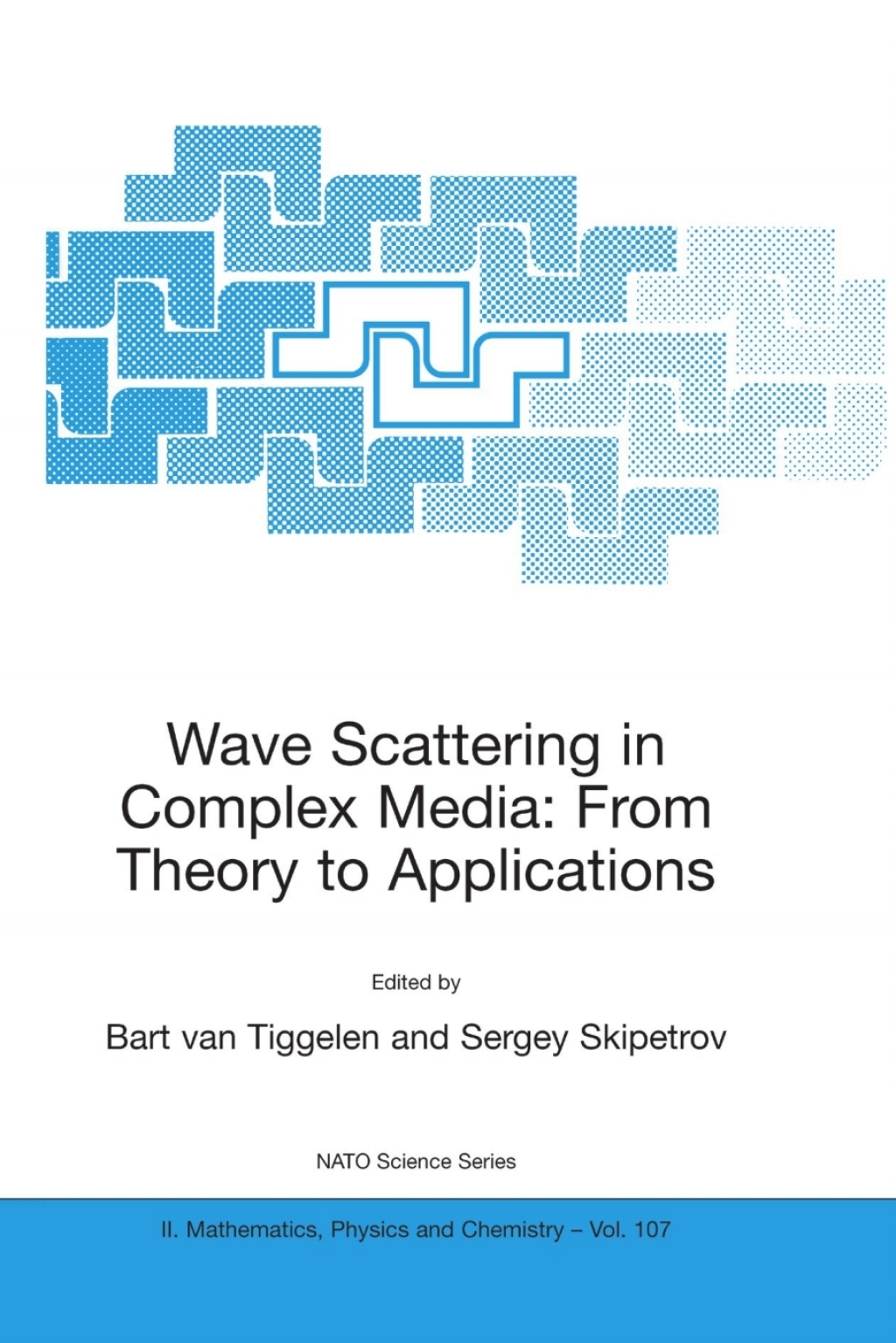 Wave Scattering in Complex Media: From Theory to Applications Proceedings of the NATO Advanced Study Institute on Wave Scattering in Complex Media: From Theory to Applications CargÃ¨se, Corsica, France 10â€“22 June 2002 1st Edition â€“ PDF/EPUB Version Downloadable