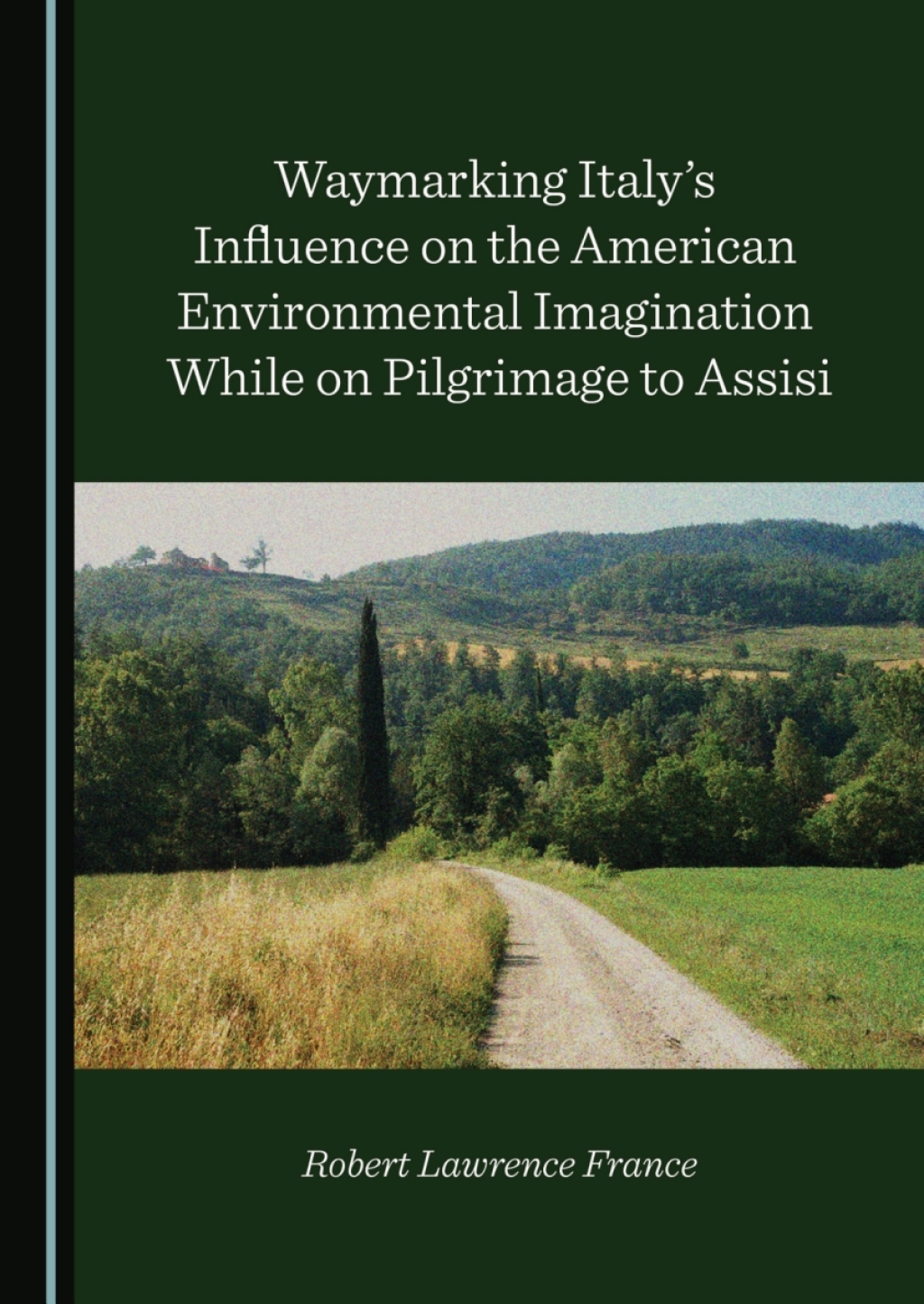 Waymarking Italyâ€™s Influence on the American Environmental Imagination While on Pilgrimage to Assisi 1st Edition â€“ PDF/EPUB Version Downloadable