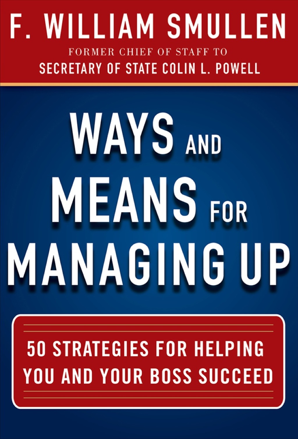 Ways and Means for Managing Up: 50 Strategies for Helping You and Your Boss Succeed 1st Edition - (PDF/EPUB Version)