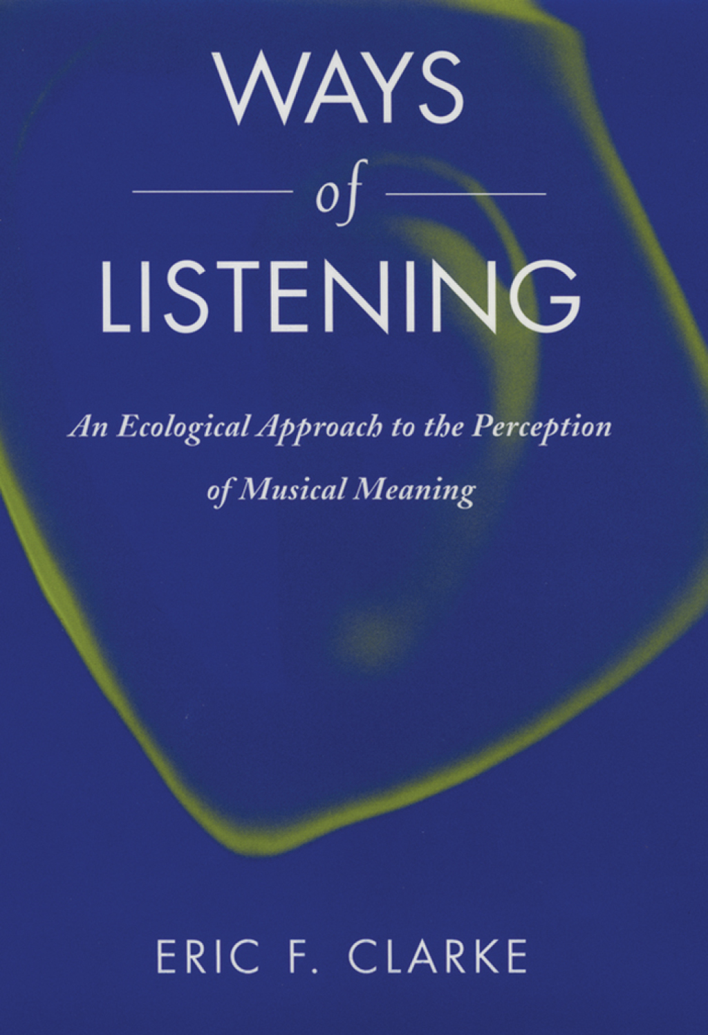 Ways of Listening An Ecological Approach to the Perception of Musical Meaning  â€“ PDF/EPUB Version Downloadable