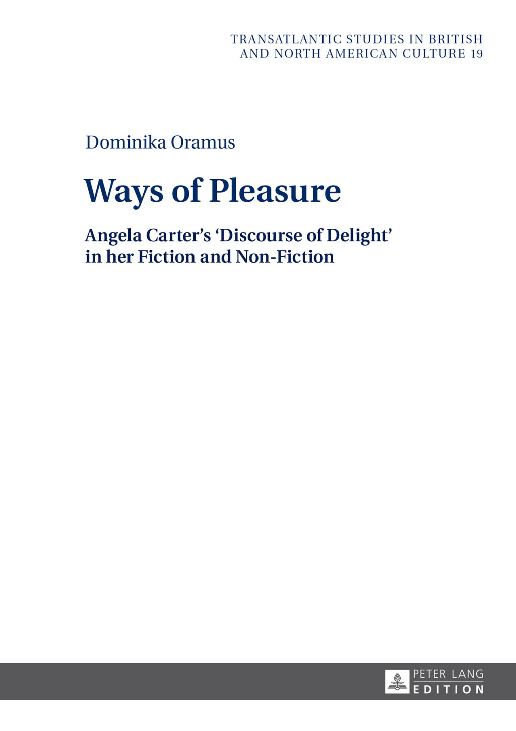 Ways of Pleasure Angela Carter's 'Discourse of Delight' in her Fiction and Non-Fiction 1st Edition â€“ PDF/EPUB Version Downloadable