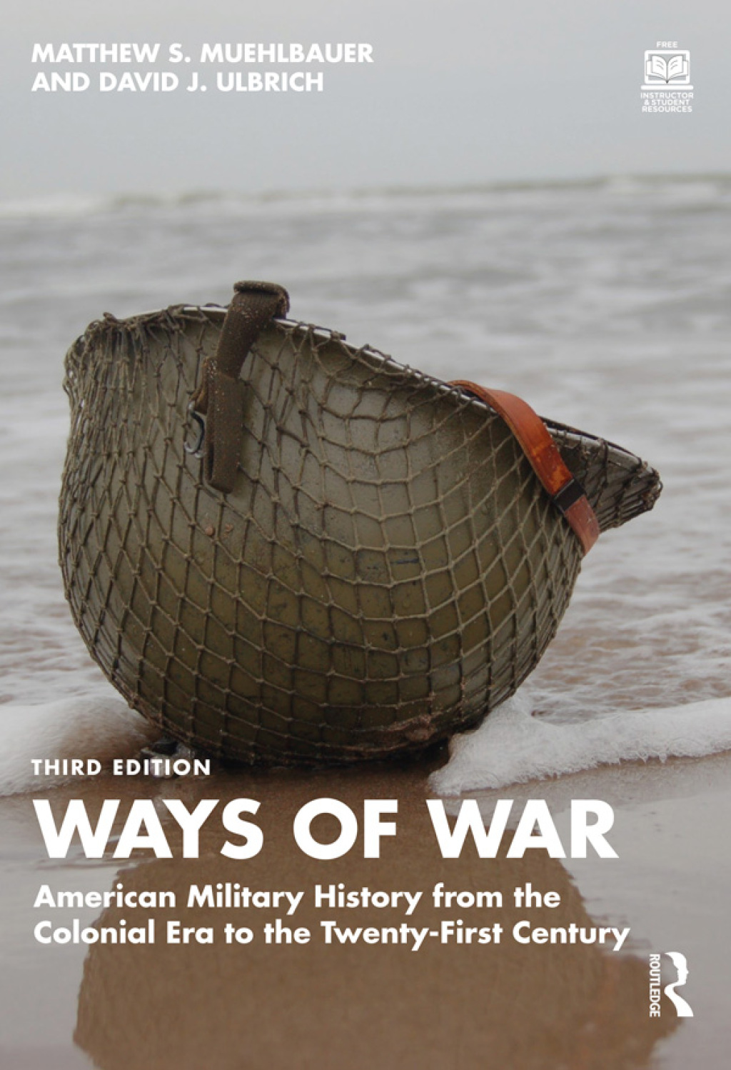 Ways of War American Military History from the Colonial Era to the Twenty-First Century 3rd Edition â€“ PDF/EPUB Version Downloadable