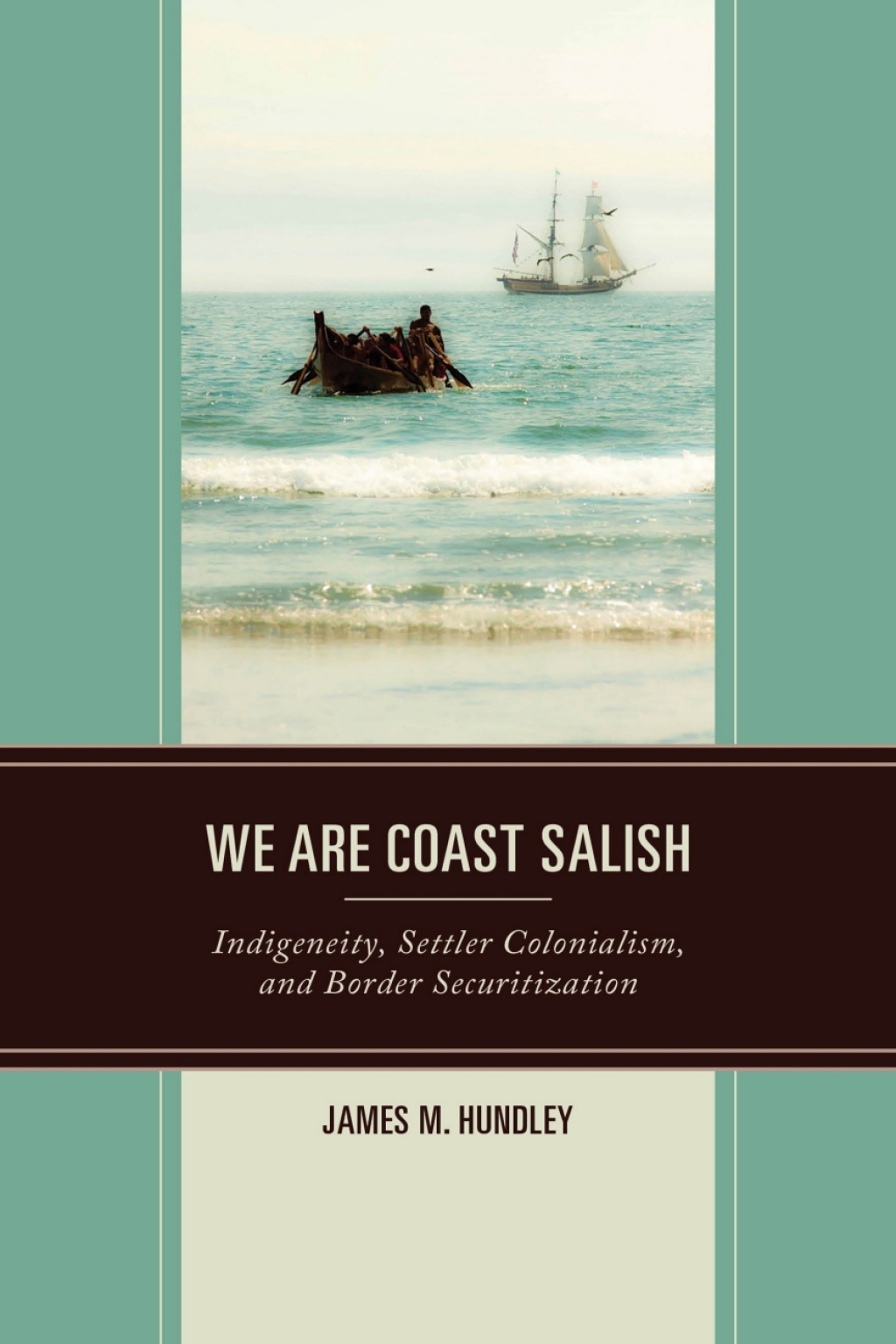 We are Coast Salish Indigeneity, Settler Colonialism, and Border Securitization 1st Edition â€“ PDF/EPUB Version Downloadable