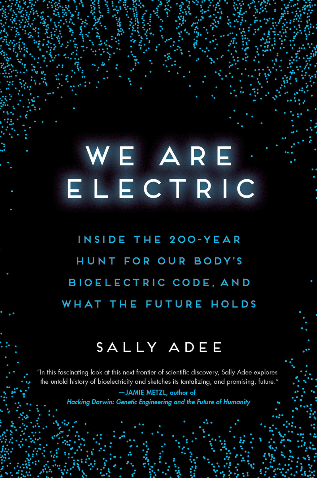 We Are Electric Inside the 200-Year Hunt for Our Body's Bioelectric Code, and What the Future Holds - (PDF/EPUB Version)