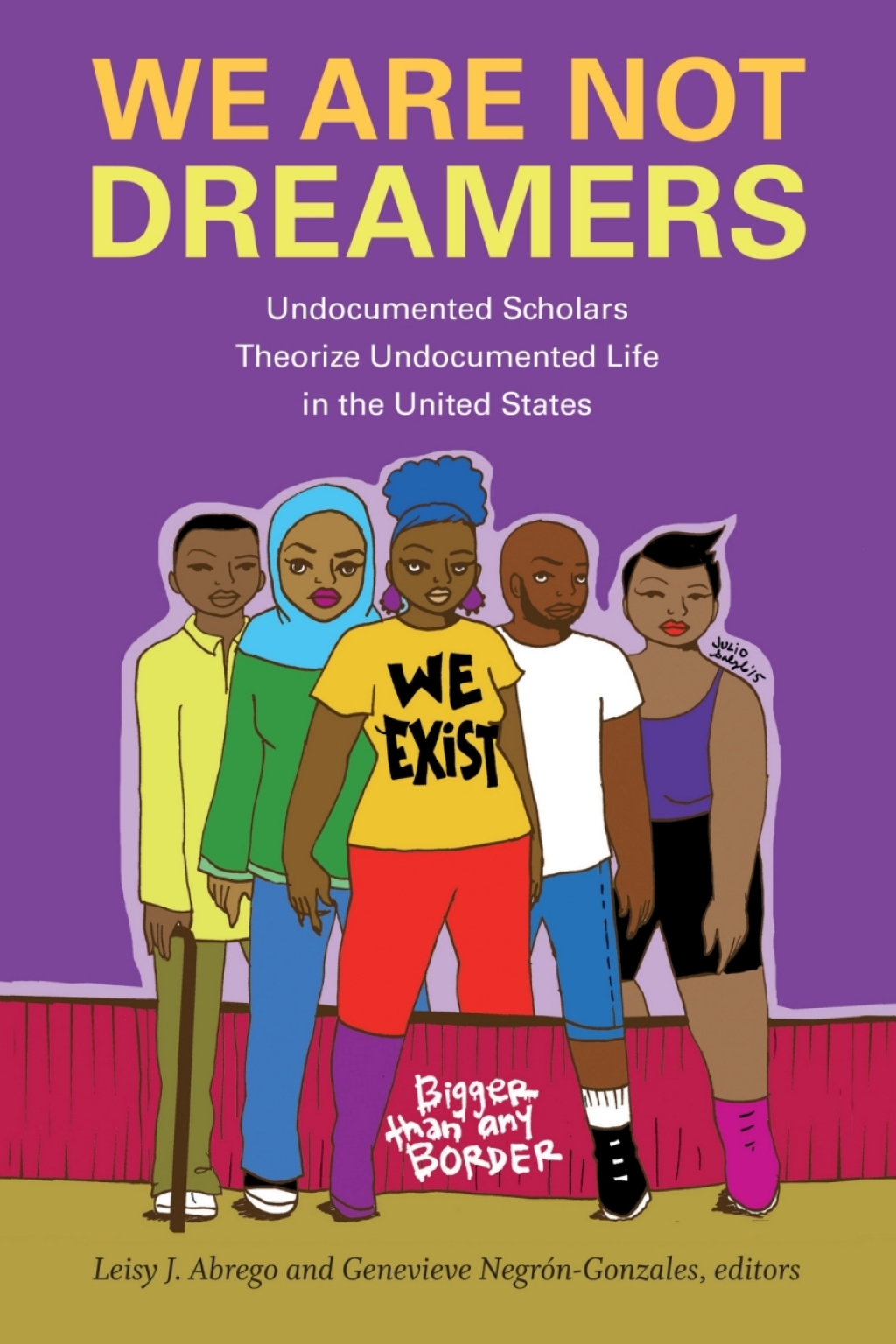 We Are Not Dreamers Undocumented Scholars Theorize Undocumented Life in the United States - (PDF/EPUB Version)