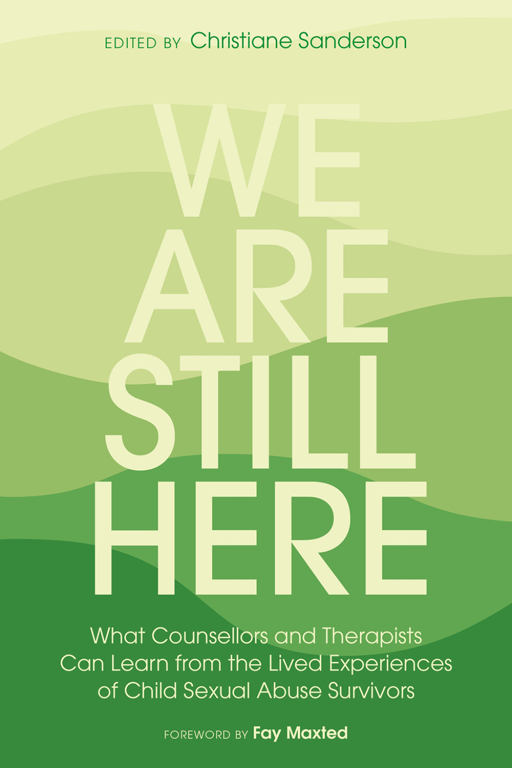 We Are Still Here What Counsellors and Therapists Can Learn from the Lived Experiences of Child Sexual Abuse Survivors  â€“ PDF/EPUB Version Downloadable