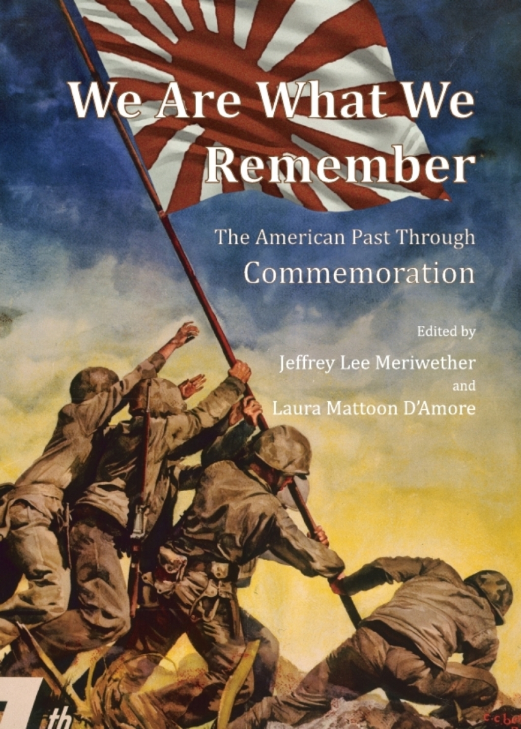 We Are What We Remember The American Past Through Commemoration 1st Edition â€“ PDF/EPUB Version Downloadable