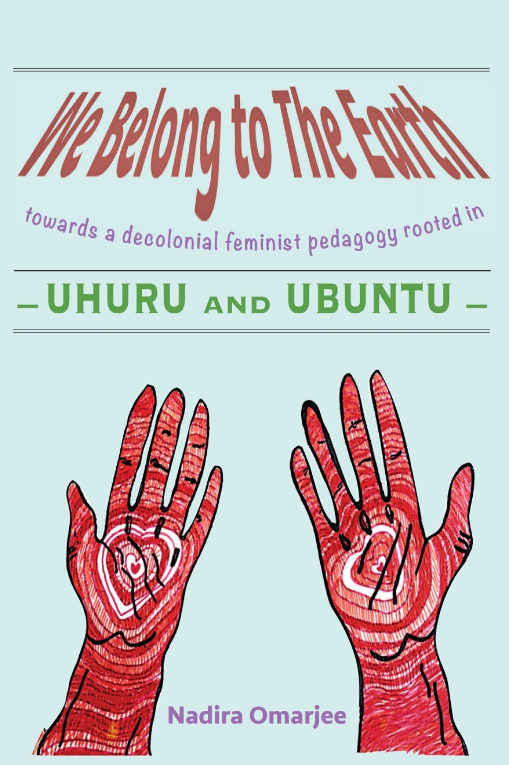 We Belong To The Earth Towards a Decolonial Feminist Pedagogy Rooted in Uhuru and Ubuntu 1st Edition â€“ PDF/EPUB Version Downloadable