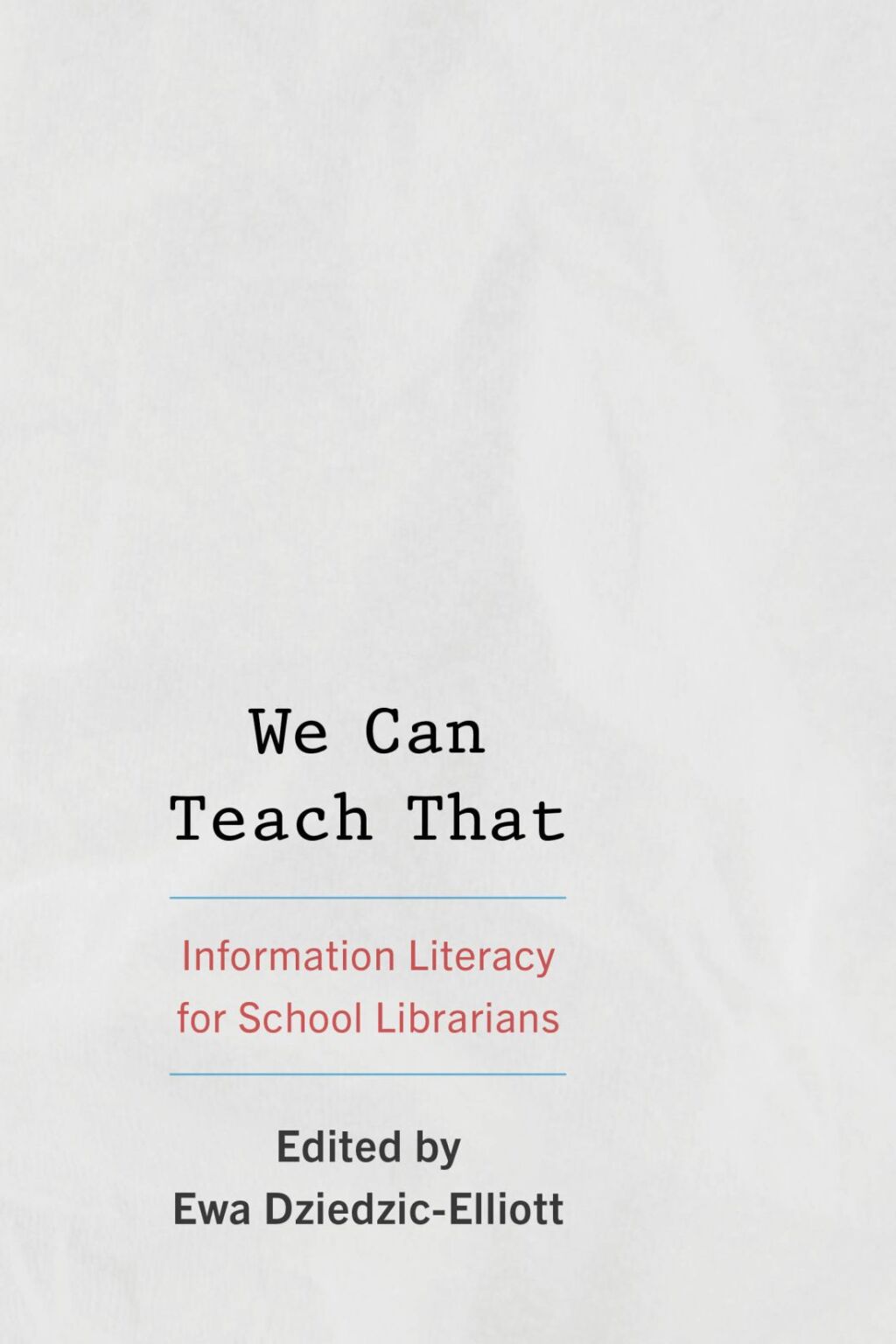 We Can Teach That Information Literacy for School Librarians 1st Edition â€“ PDF/EPUB Version Downloadable
