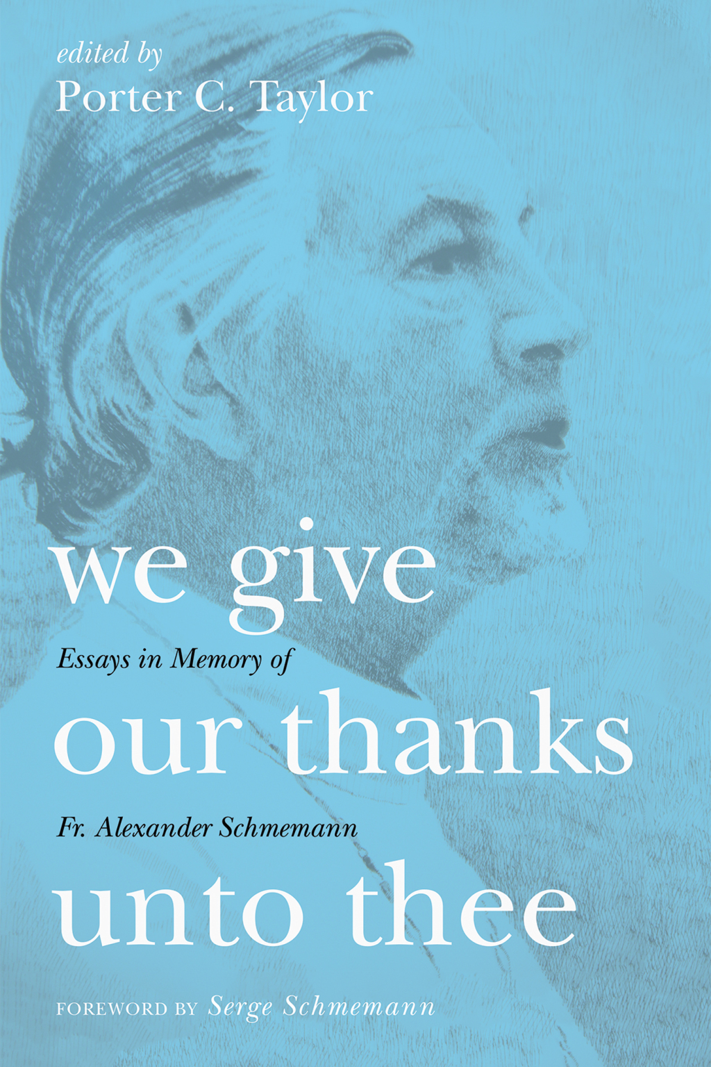 We Give Our Thanks Unto Thee Essays in Memory of Fr. Alexander Schmemann  â€“ PDF/EPUB Version Downloadable