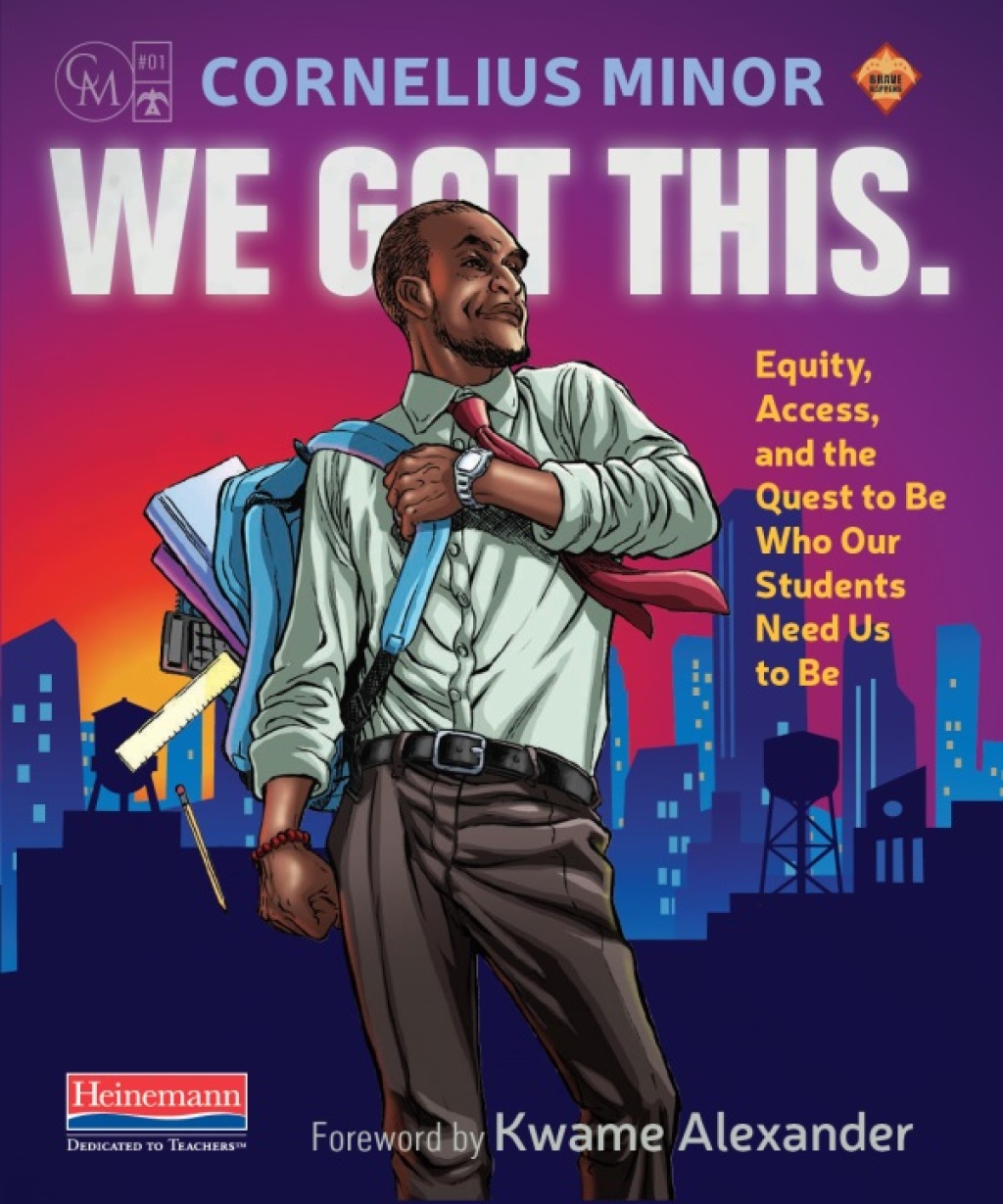 We Got This. Equity, Access, and the Quest to Be Who Our Students Need Us to Be 1st Edition - (PDF/EPUB Version)