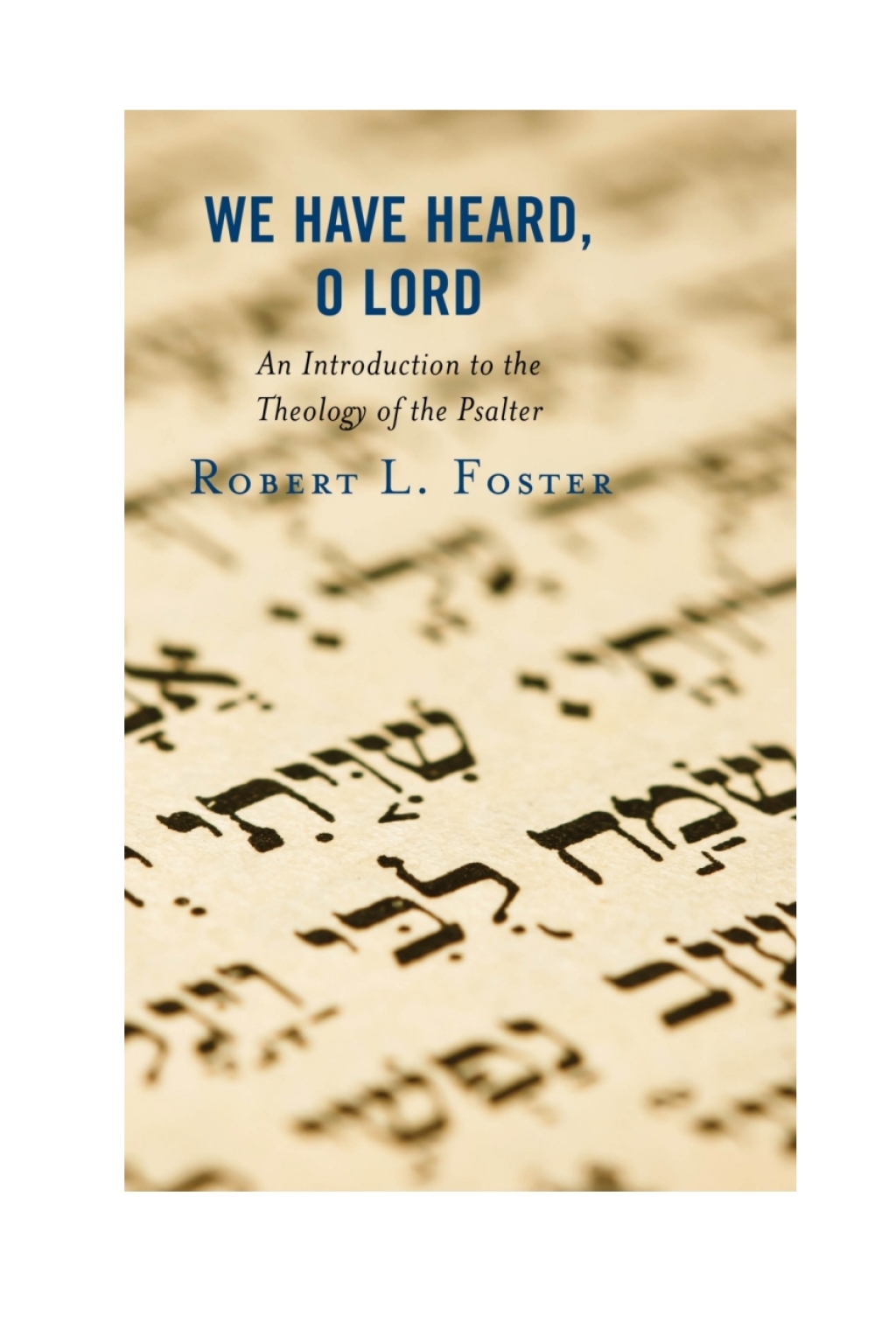 We Have Heard, O Lord An Introduction to the Theology of the Psalter 1st Edition â€“ PDF/EPUB Version Downloadable