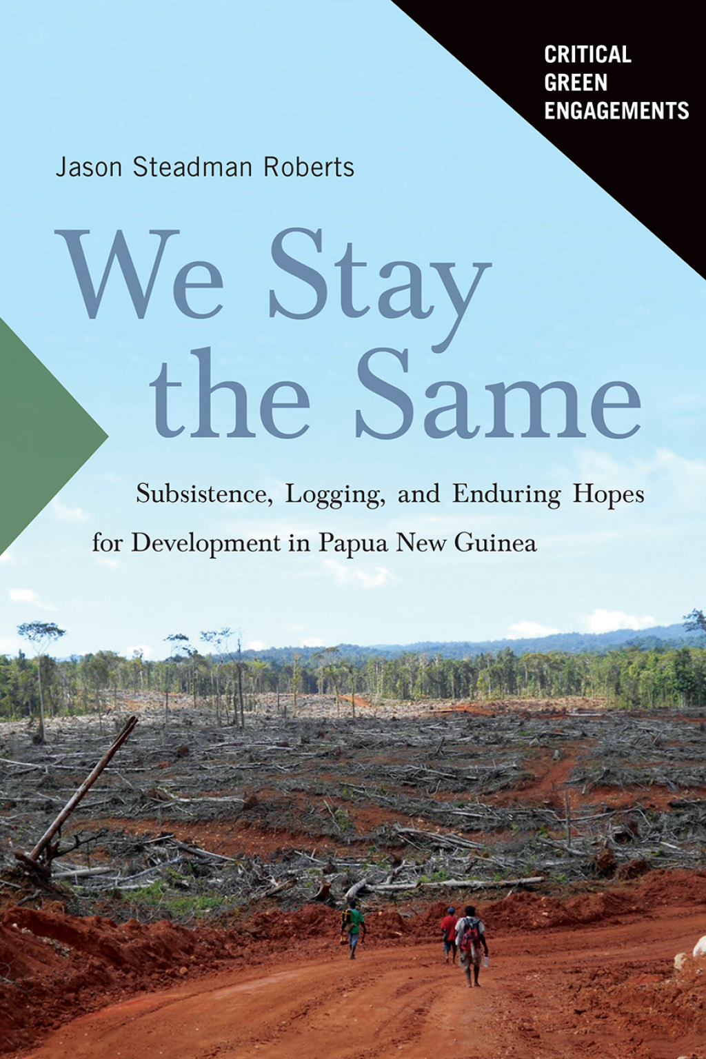 We Stay the Same Subsistence, Logging, and Enduring Hopes for Development in Papua New Guinea  â€“ PDF/EPUB Version Downloadable