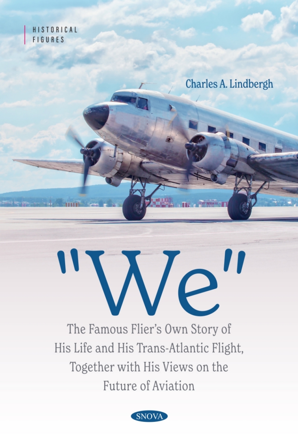 "We" The Famous Flierâ€™s Own Story of His Life and His Trans-Atlantic Flight, Together with His Views on the Future of Aviation  â€“ PDF/EPUB Version Downloadable