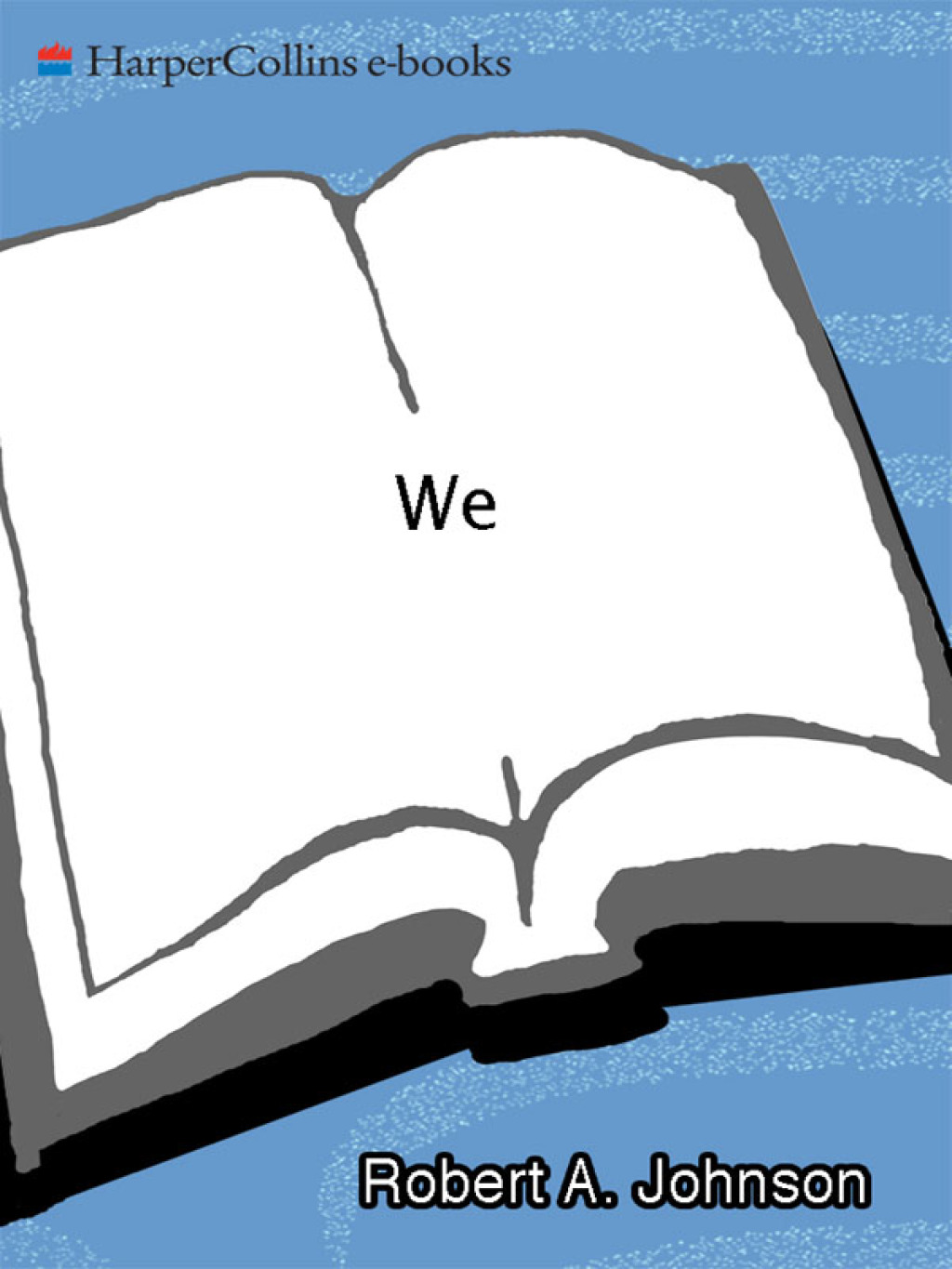 We Understanding the Psychology of Romantic Love - (PDF/EPUB Version)