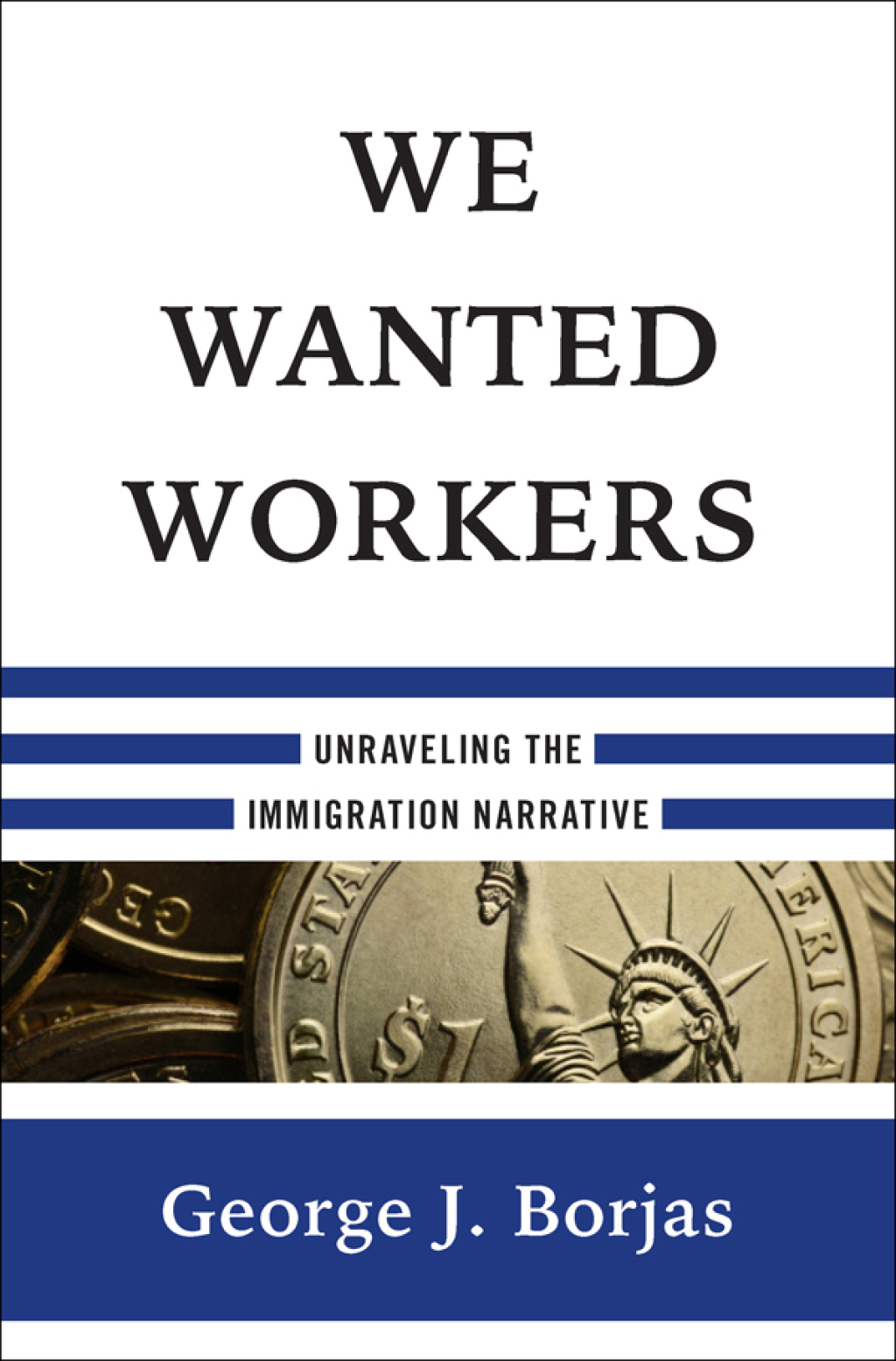 We Wanted Workers: Unraveling the Immigration Narrative - (PDF/EPUB Version)