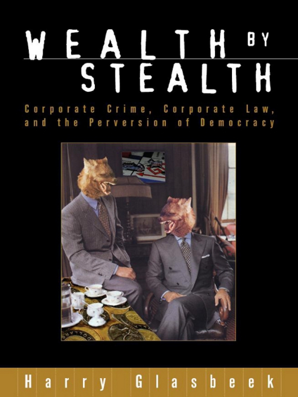 Wealth By Stealth Corporate Crime, Corporate Law, and the Perversion of Democracy 1st Edition - (PDF/EPUB Version)