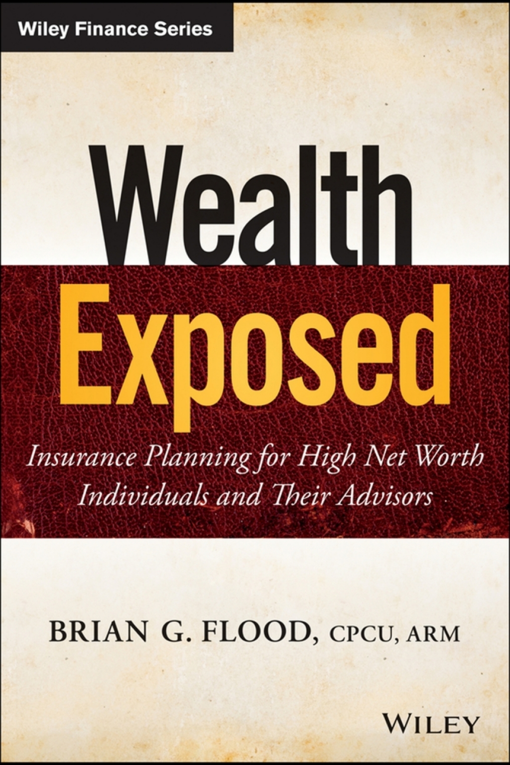 Wealth Exposed Insurance Planning for High Net Worth Individuals and Their Advisors 1st Edition â€“ PDF/EPUB Version Downloadable