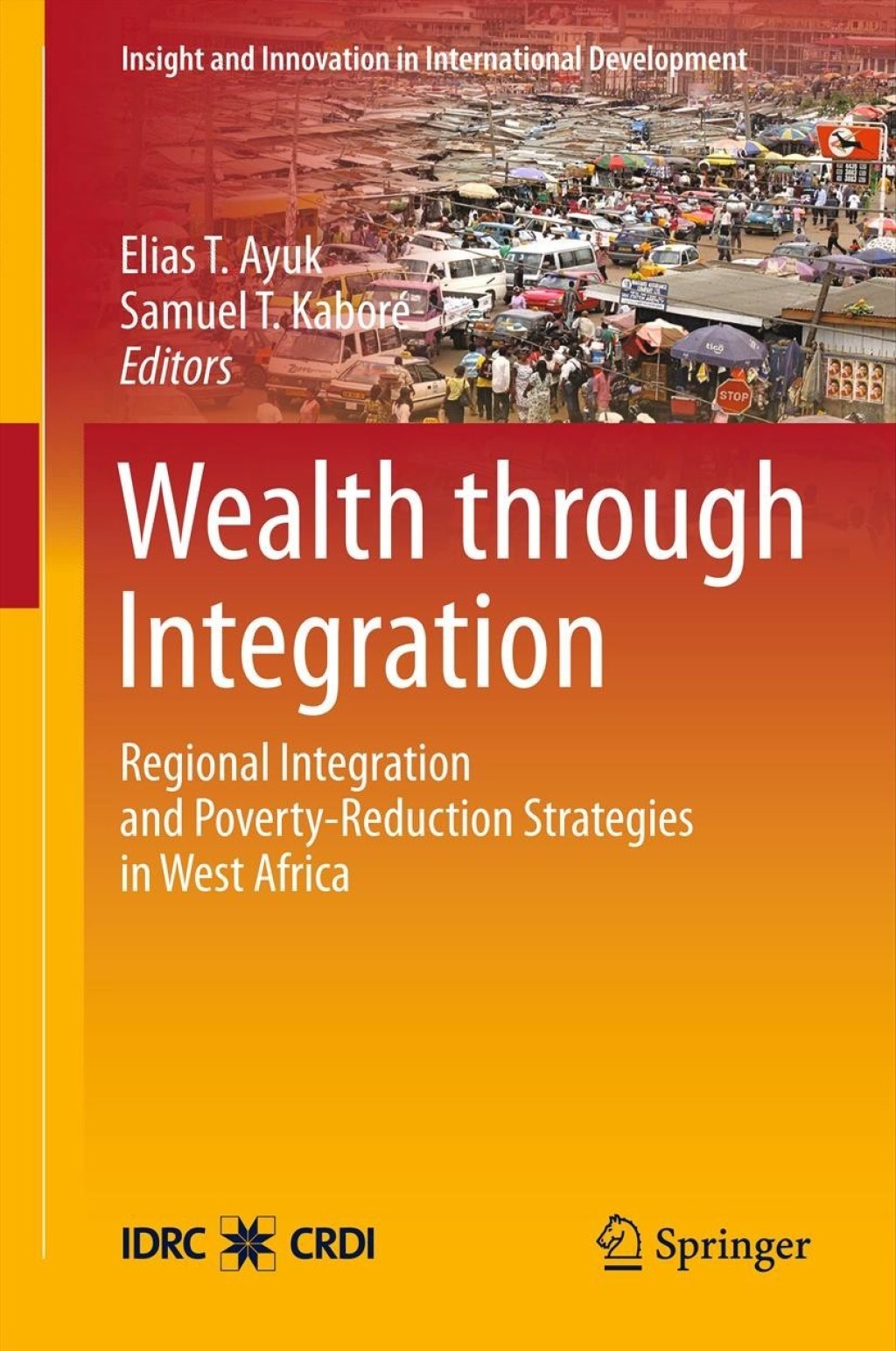 Wealth through Integration Regional Integration and Poverty-Reduction Strategies in West Africa  â€“ PDF/EPUB Version Downloadable