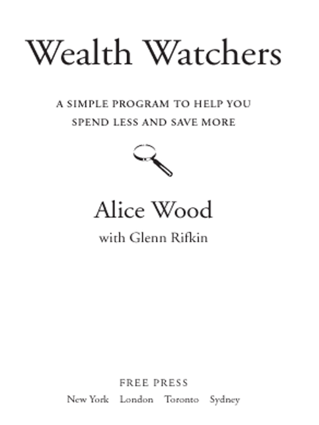 Wealth Watchers A Simple Program to Help You Spend Less and Save More - (PDF/EPUB Version)
