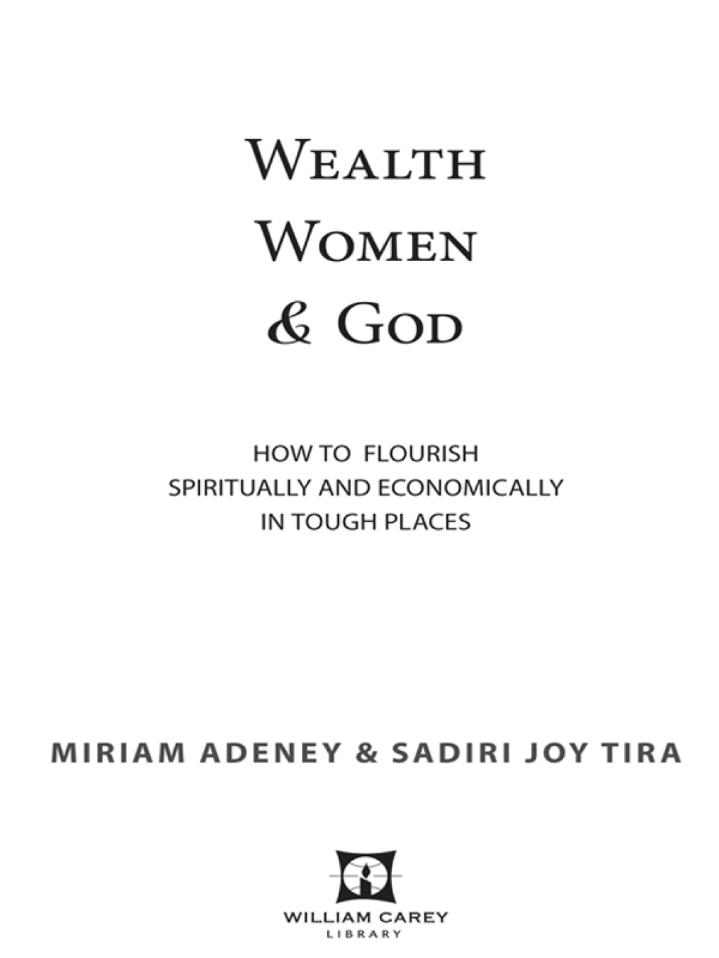Wealth, Women, and God How to Flourish Spiritually and Economically in Tough Places 1st Edition - (PDF/EPUB Version)