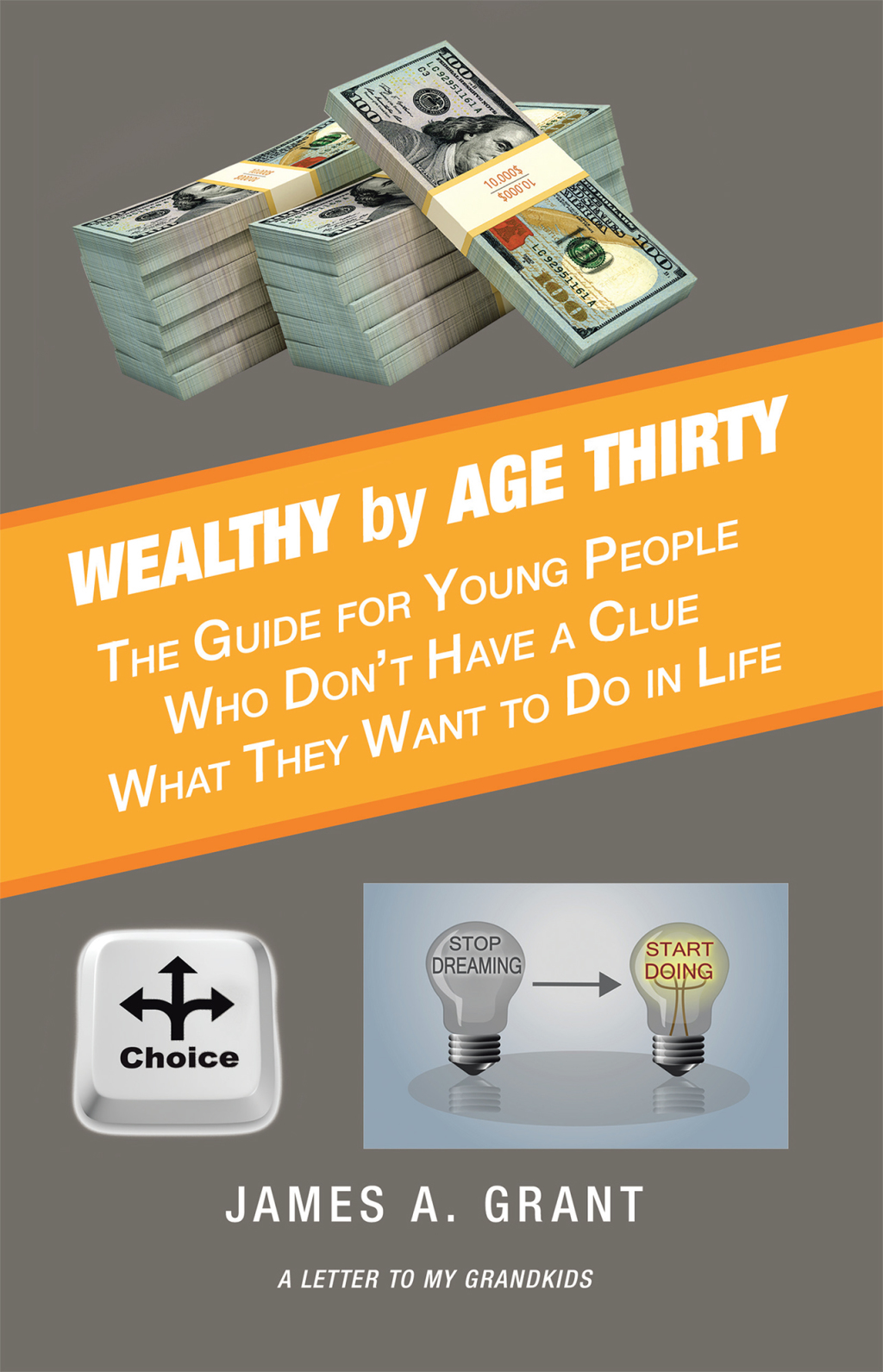 Wealthy by Age Thirty The Guide for Young People Who Donâ€™t Have a Clue What They Want to Do in Life - (PDF/EPUB Version)