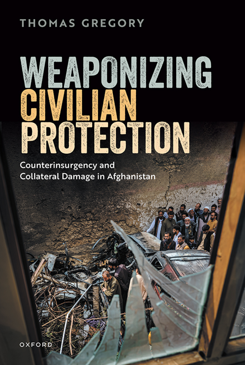 Weaponizing Civilian Protection Counterinsurgency and Collateral Damage in Afghanistan 1st Edition â€“ PDF/EPUB Version Downloadable