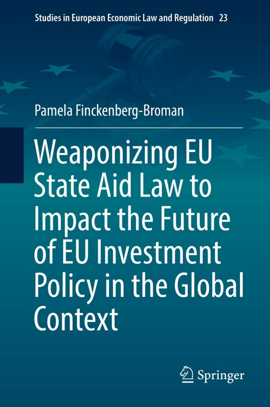 Weaponizing EU State Aid Law to Impact the Future of EU Investment Policy in the Global Context  â€“ PDF/EPUB Version Downloadable