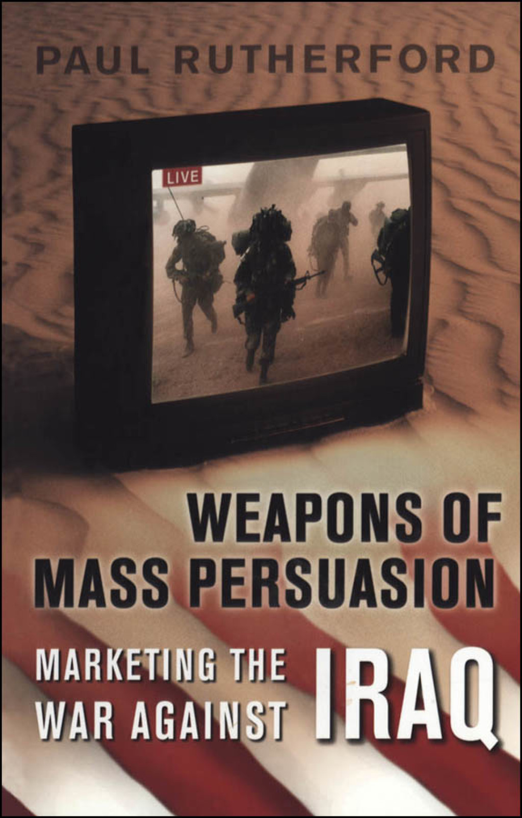 Weapons of Mass Persuasion Marketing the War Against Iraq 1st Edition â€“ PDF/EPUB Version Downloadable