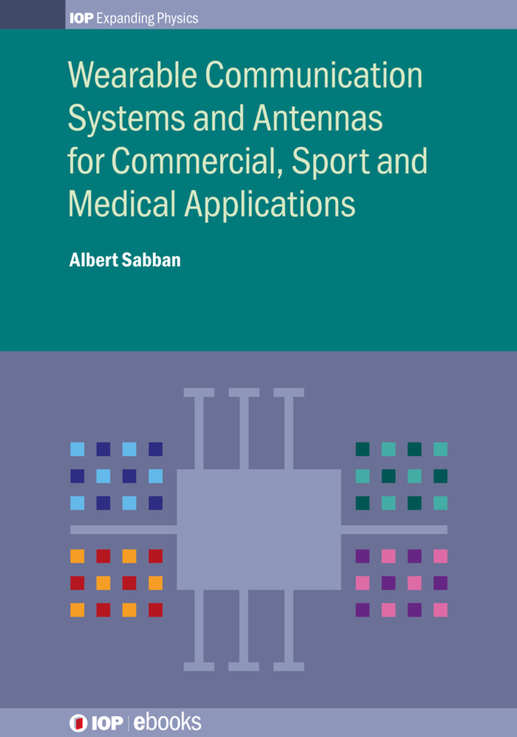 Wearable Communication Systems and Antennas for Commercial, Sport and Medical Applications Commercial, Sport, and Medical Applications  â€“ PDF/EPUB Version Downloadable