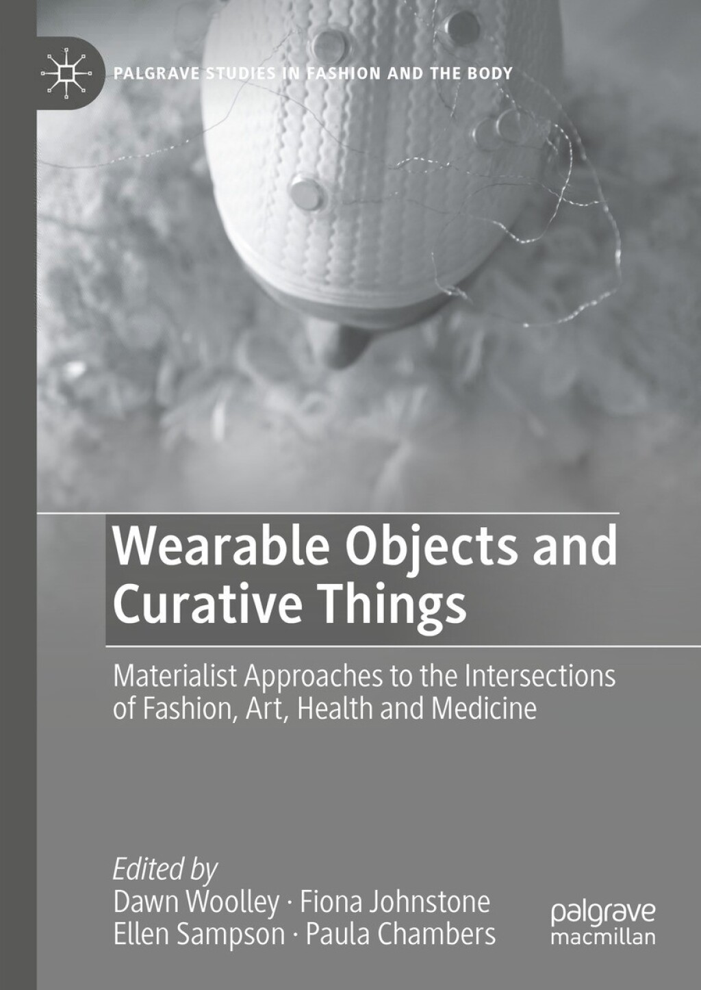 Wearable Objects and Curative Things Materialist Approaches to the Intersections of Fashion, Art, Health and Medicine  â€“ PDF/EPUB Version Downloadable