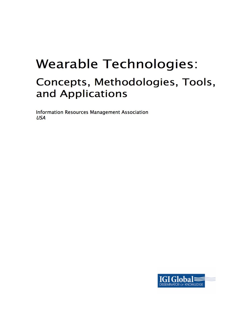 Wearable Technologies: Concepts, Methodologies, Tools, and Applications Concepts, Methodologies, Tools, and Applications  â€“ PDF/EPUB Version Downloadable