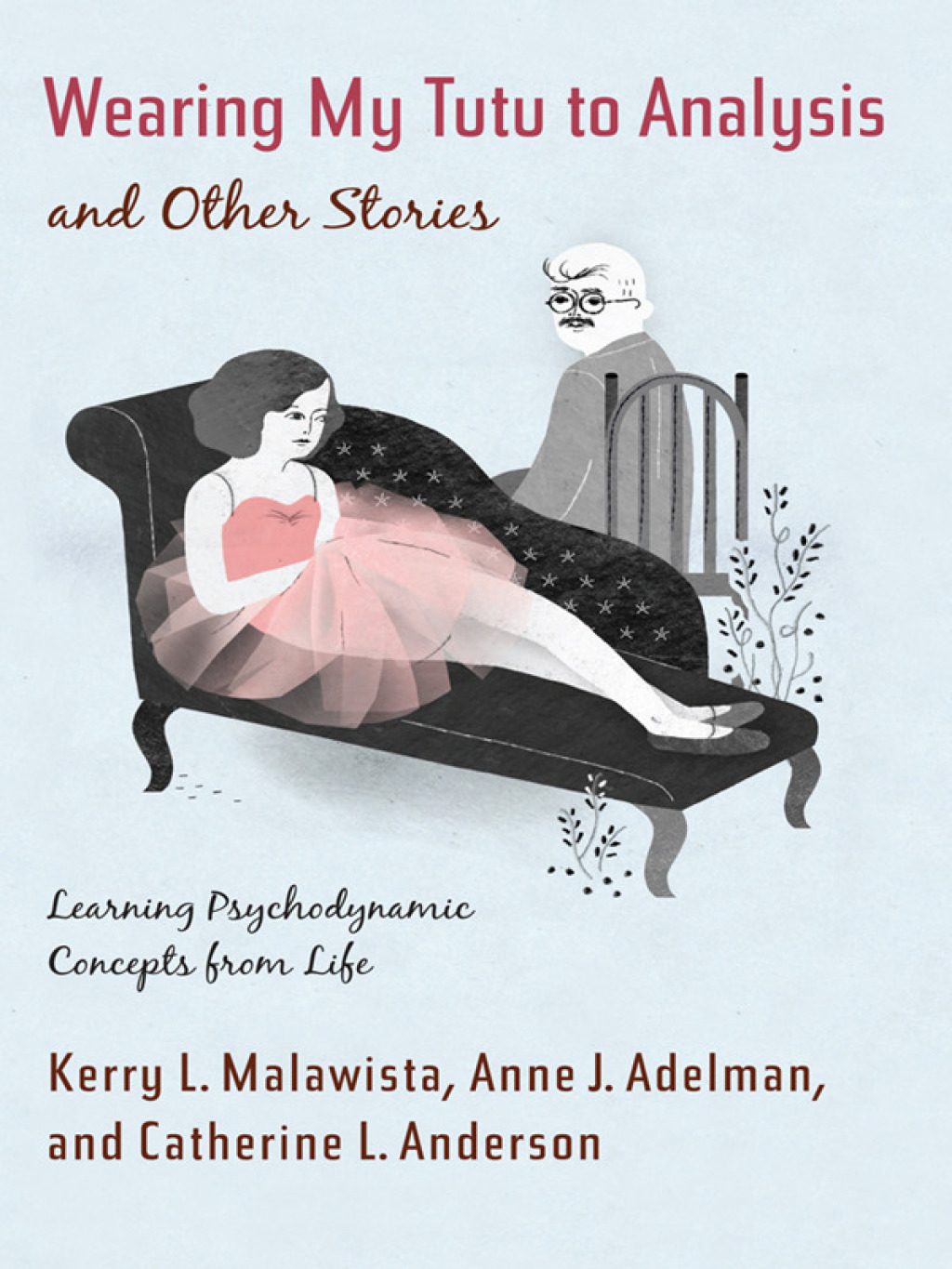 Wearing My Tutu to Analysis and Other Stories Learning Psychodynamic Concepts from Life - (PDF/EPUB Version)