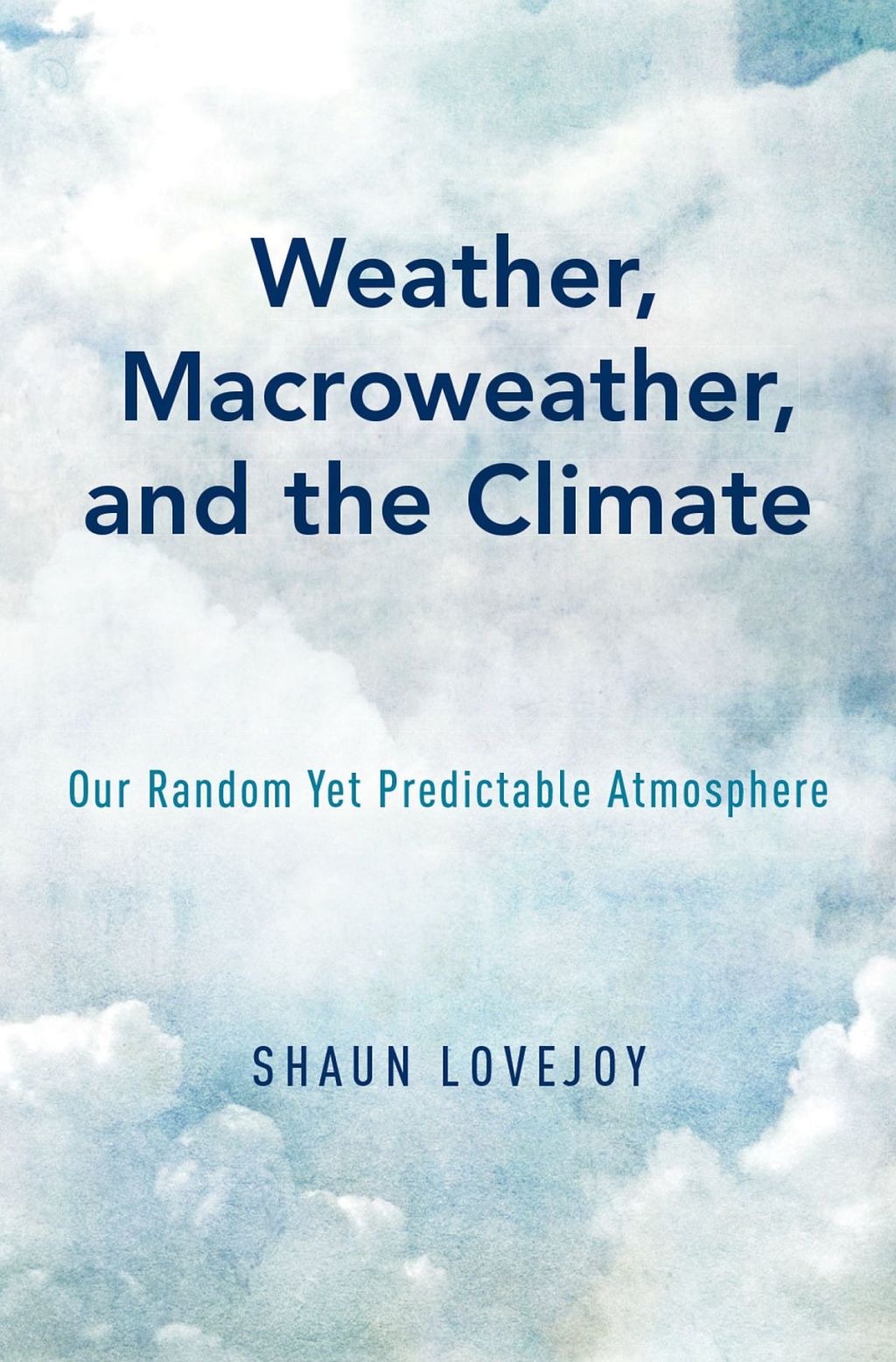 Weather, Macroweather, and the Climate Our Random Yet Predictable Atmosphere - (PDF/EPUB Version)