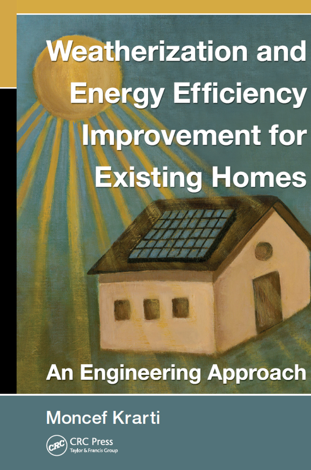 Weatherization and Energy Efficiency Improvement for Existing Homes An Engineering Approach 1st Edition â€“ PDF/EPUB Version Downloadable