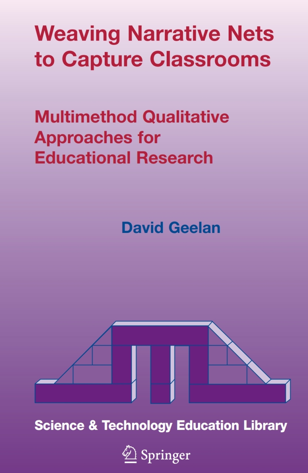 Weaving Narrative Nets to Capture Classrooms Multimethod Qualitative Approaches for Educational Research  â€“ PDF/EPUB Version Downloadable