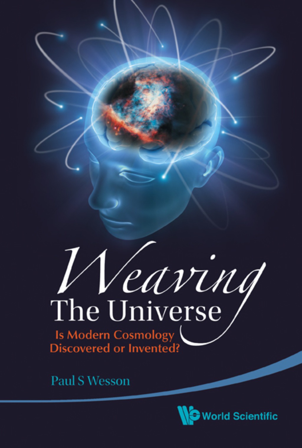Weaving The Universe: Is Modern Cosmology Discovered Or Invented? - (PDF/EPUB Version)