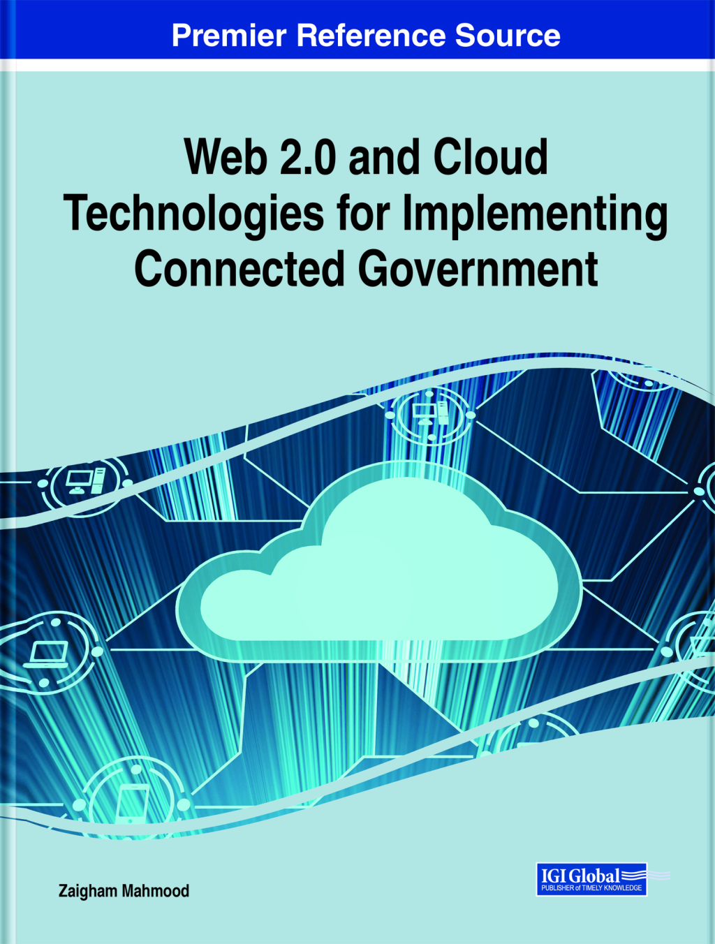 Web 2.0 and Cloud Technologies for Implementing Connected Government  â€“ PDF/EPUB Version Downloadable