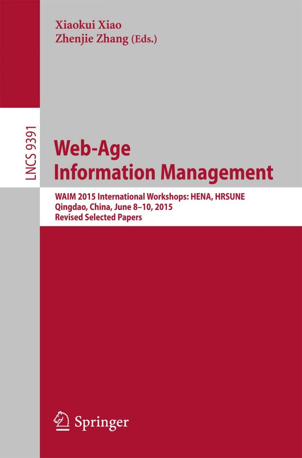 Web-Age Information Management WAIM 2015 International Workshops: HENA, HRSUNE, Qingdao, China, June 8-10, 2015, Revised Selected Papers  â€“ PDF/EPUB Version Downloadable