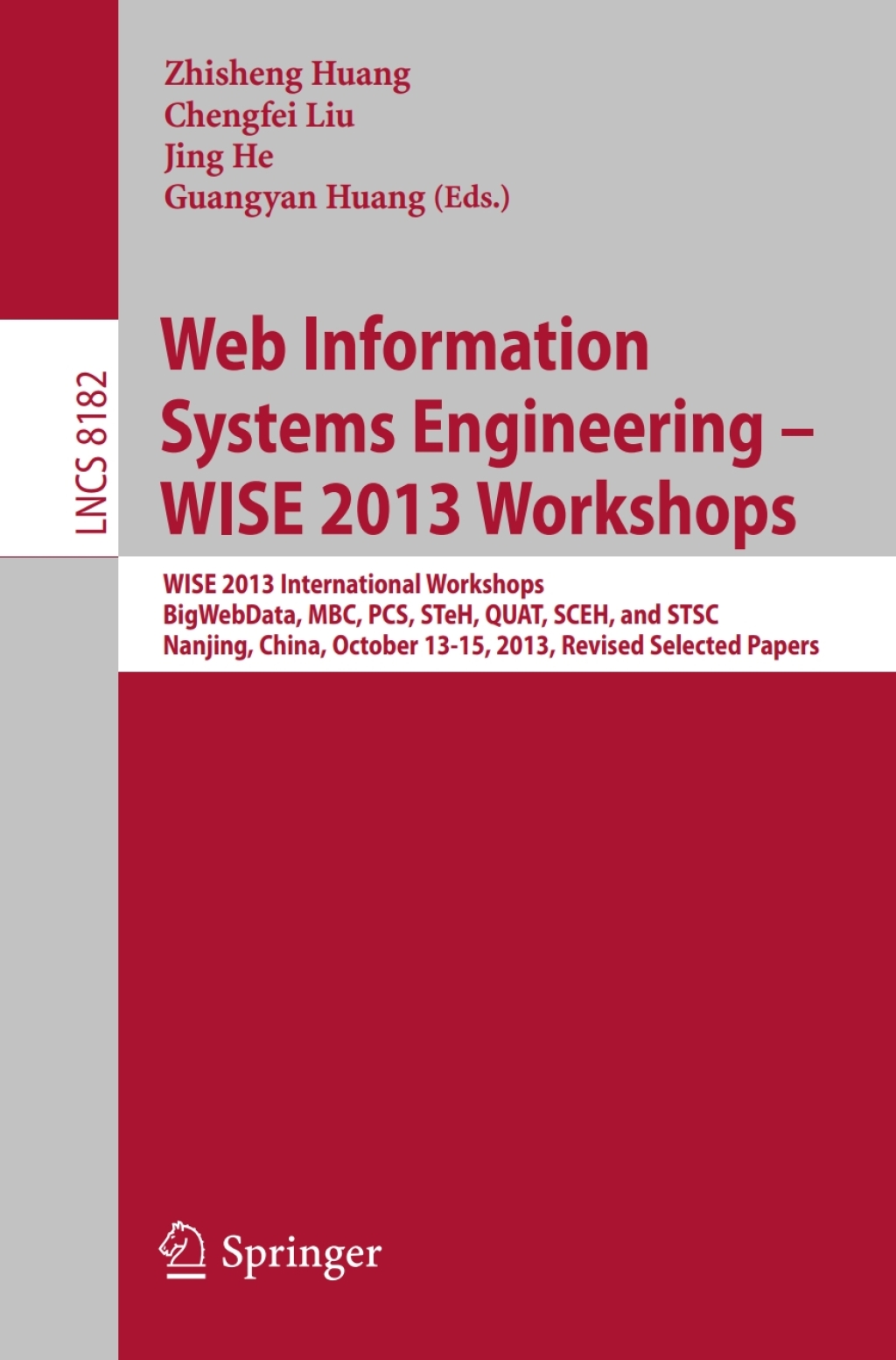 Web Information Systems Engineering â€“ WISE 2013 Workshops WISE 2013 International Workshops BigWebData, MBC, PCS, STeH, QUAT, SCEH, and STSC 2013, Nanjing, China, October 13-15, 2013, Revised Selected Papers  â€“ PDF/EPUB Version Downloadable