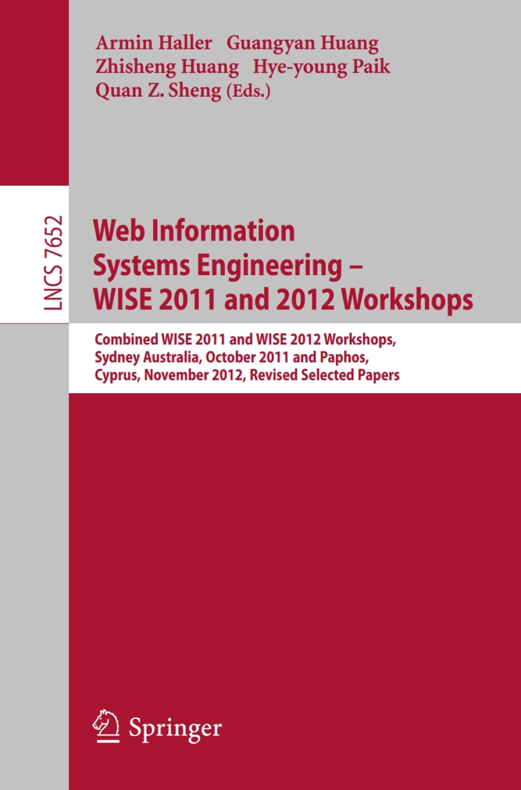 Web Information Systems Engineering Combined WISE 2011 and 2012 Workshops, Sydney, Australia, October 13-14, 2011 and Paphos, Cyprus, November 28-30, 2012. Revised Selected Papers  â€“ PDF/EPUB Version Downloadable