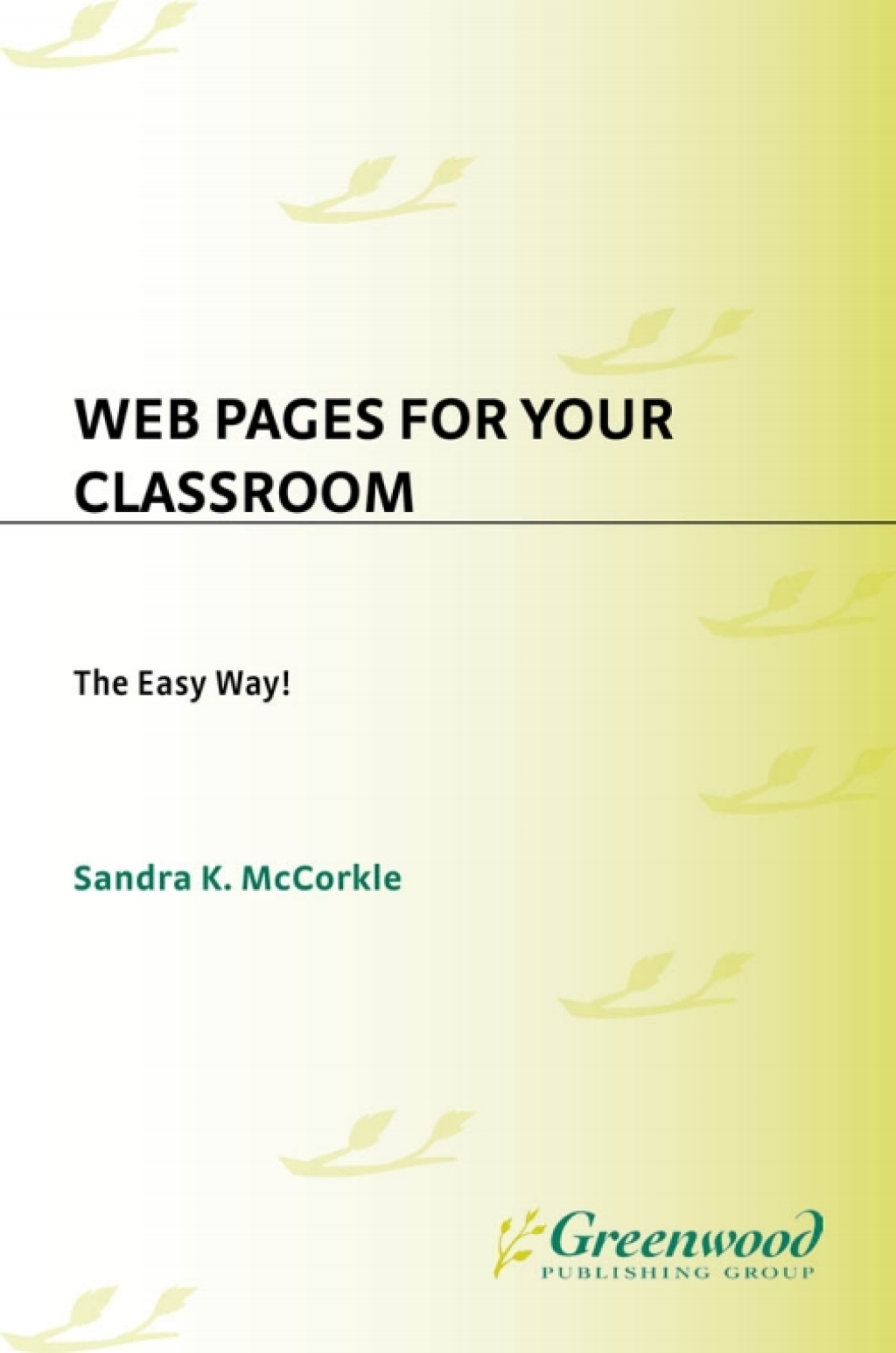Web Pages for Your Classroom The EASY Way! 1st Edition â€“ PDF/EPUB Version Downloadable