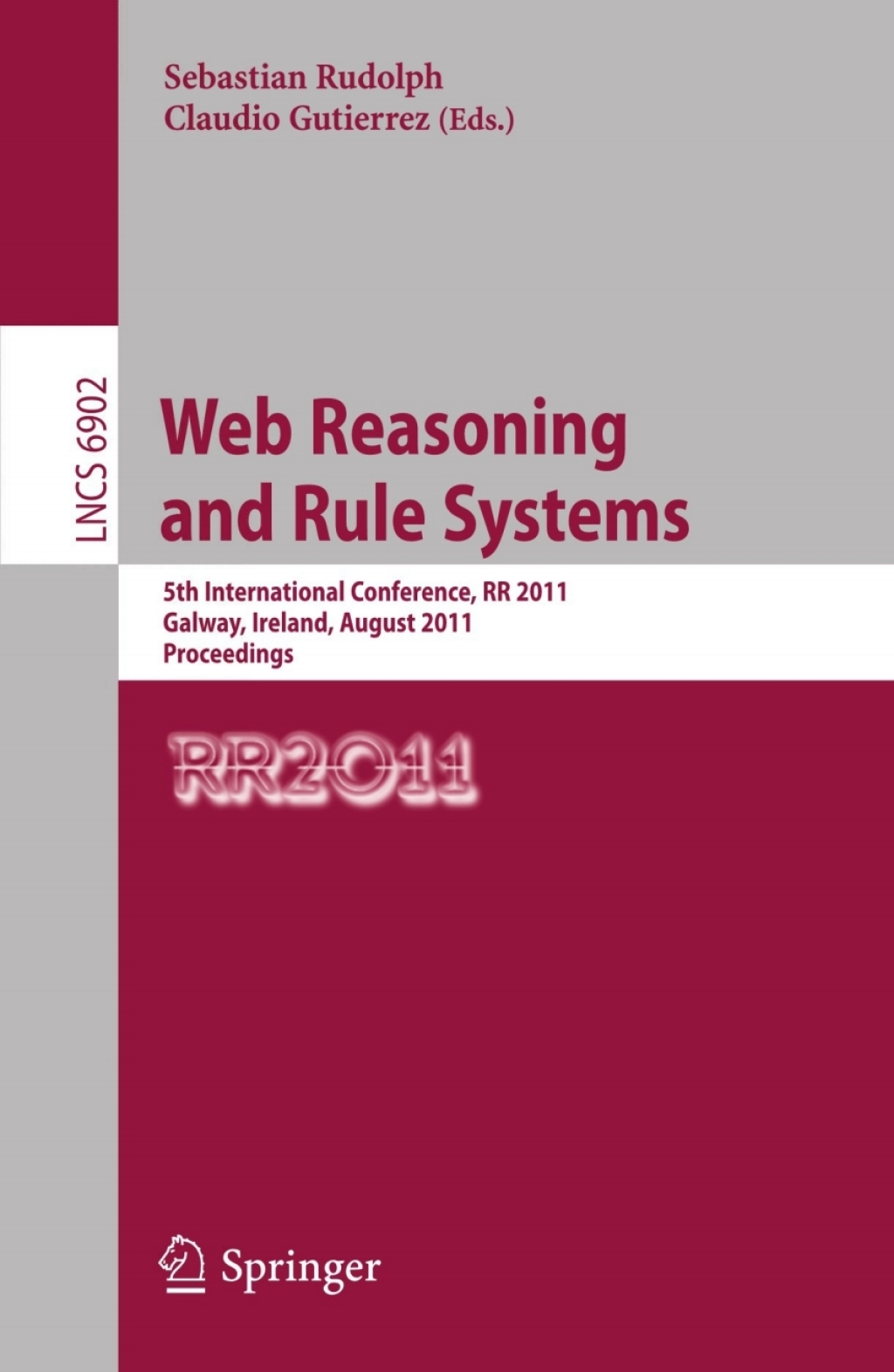 Web Reasoning and Rule Systems 5th International Conference, RR 2011, Galway, Ireland, August 29-30, 2011, Proceedings 1st Edition â€“ PDF/EPUB Version Downloadable