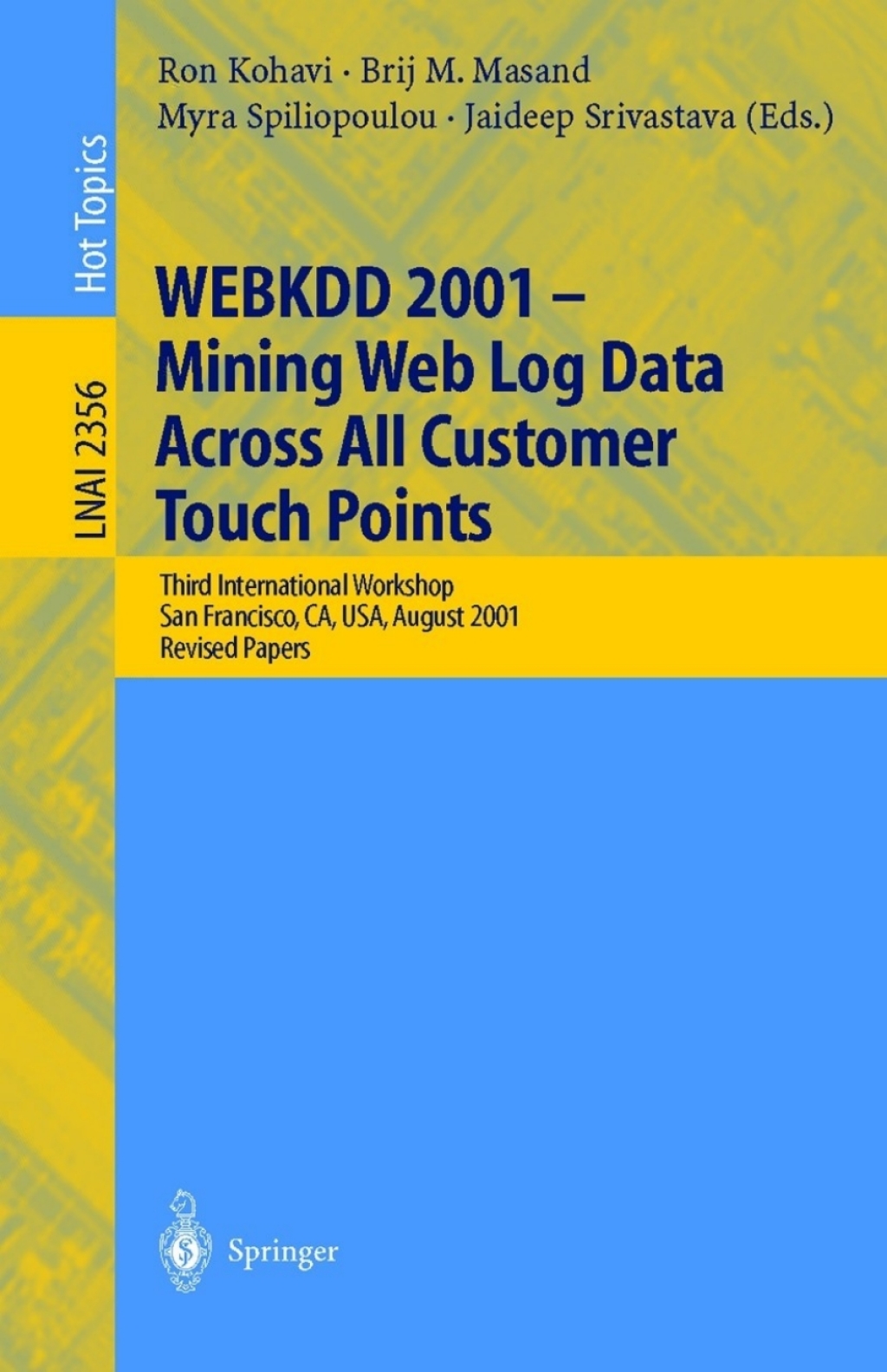 WEBKDD 2001 - Mining Web Log Data Across All Customers Touch Points Third International Workshop, San Francisco, CA, USA, August 26, 2001, Revised Papers 1st Edition â€“ PDF/EPUB Version Downloadable