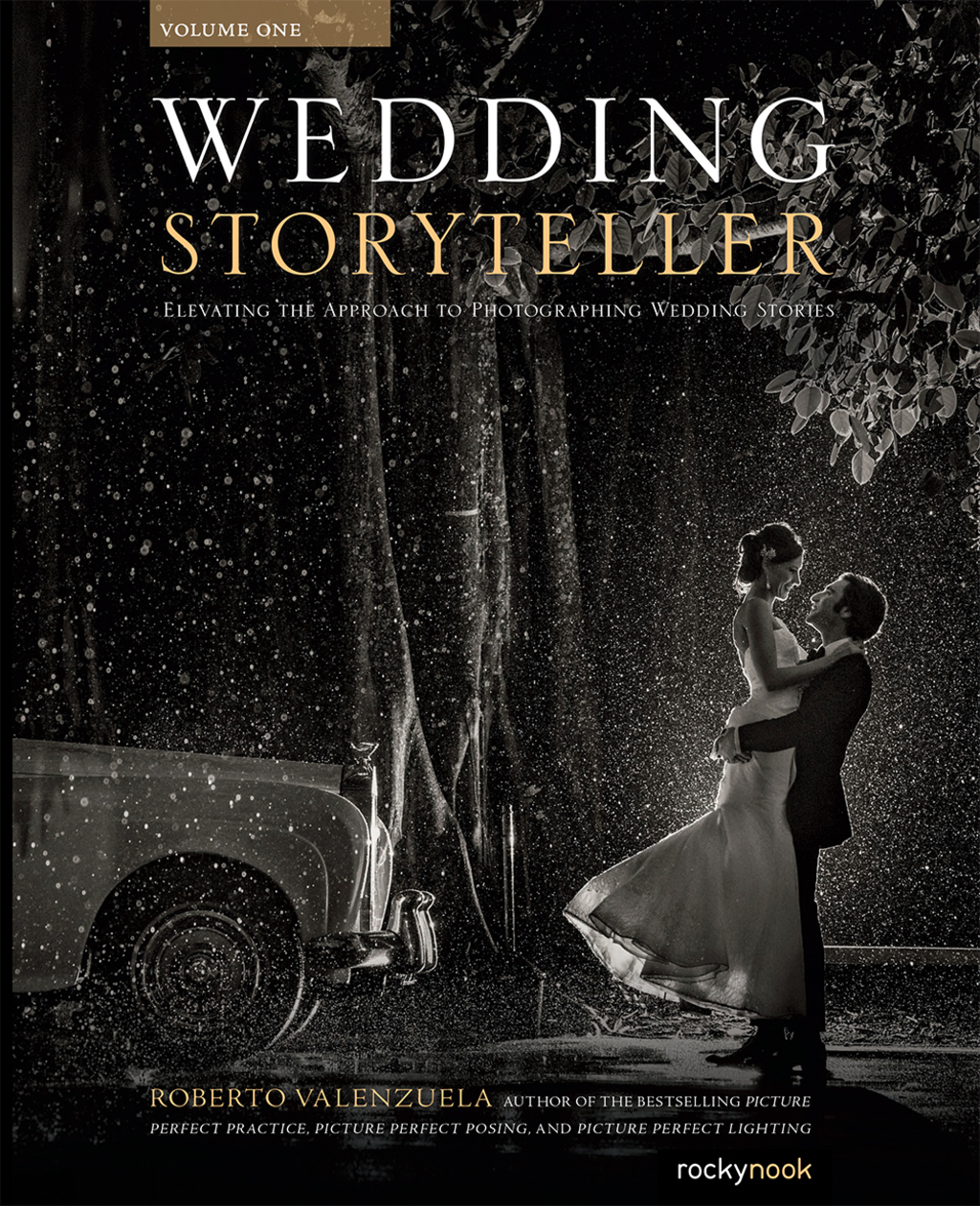 Wedding Storyteller, Volume 1 Elevating the Approach to Photographing Wedding Stories  â€“ PDF/EPUB Version Downloadable