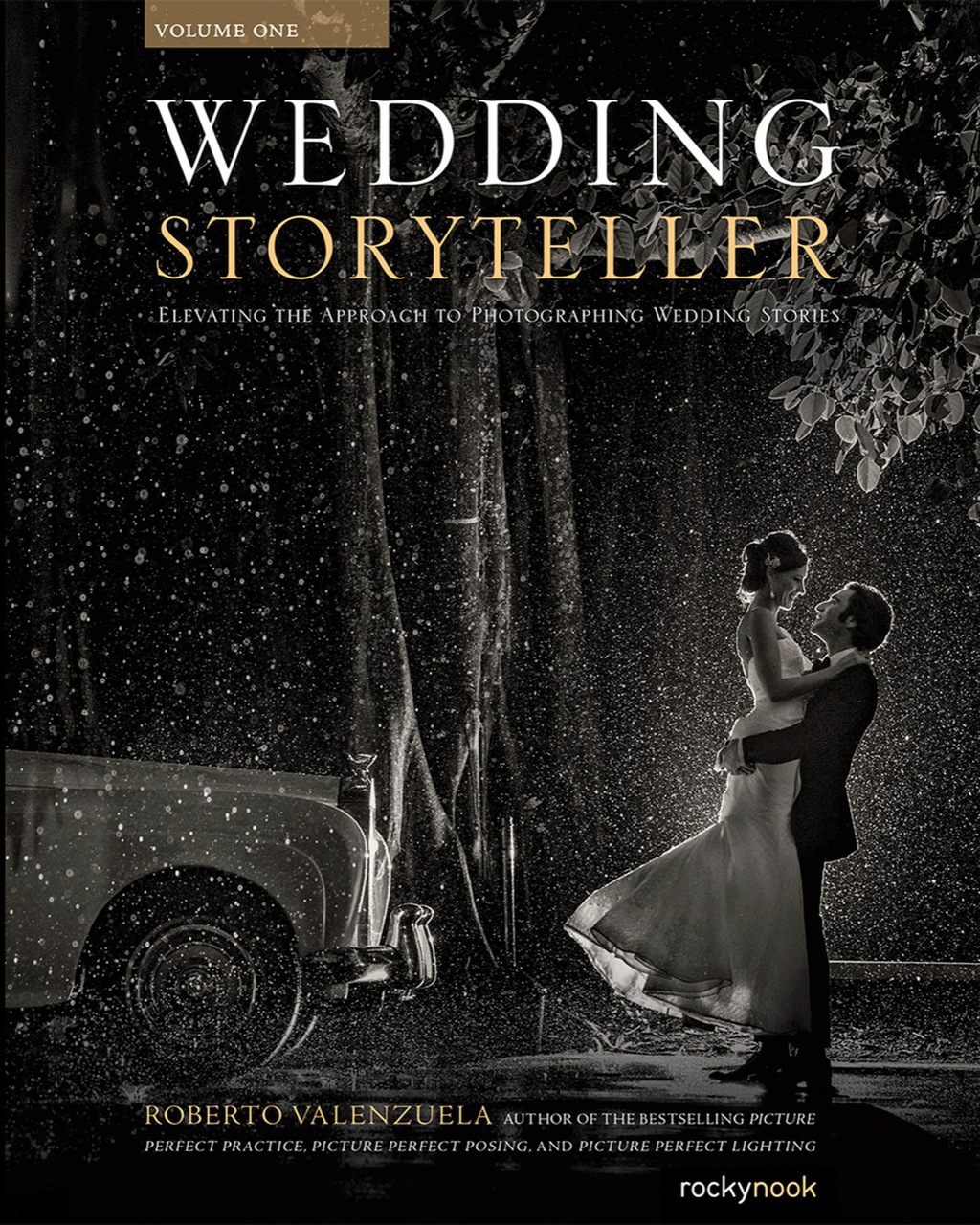 Wedding Storyteller, Volume 1 Elevating the Approach to Photographing Wedding Stories  â€“ PDF/EPUB Version Downloadable
