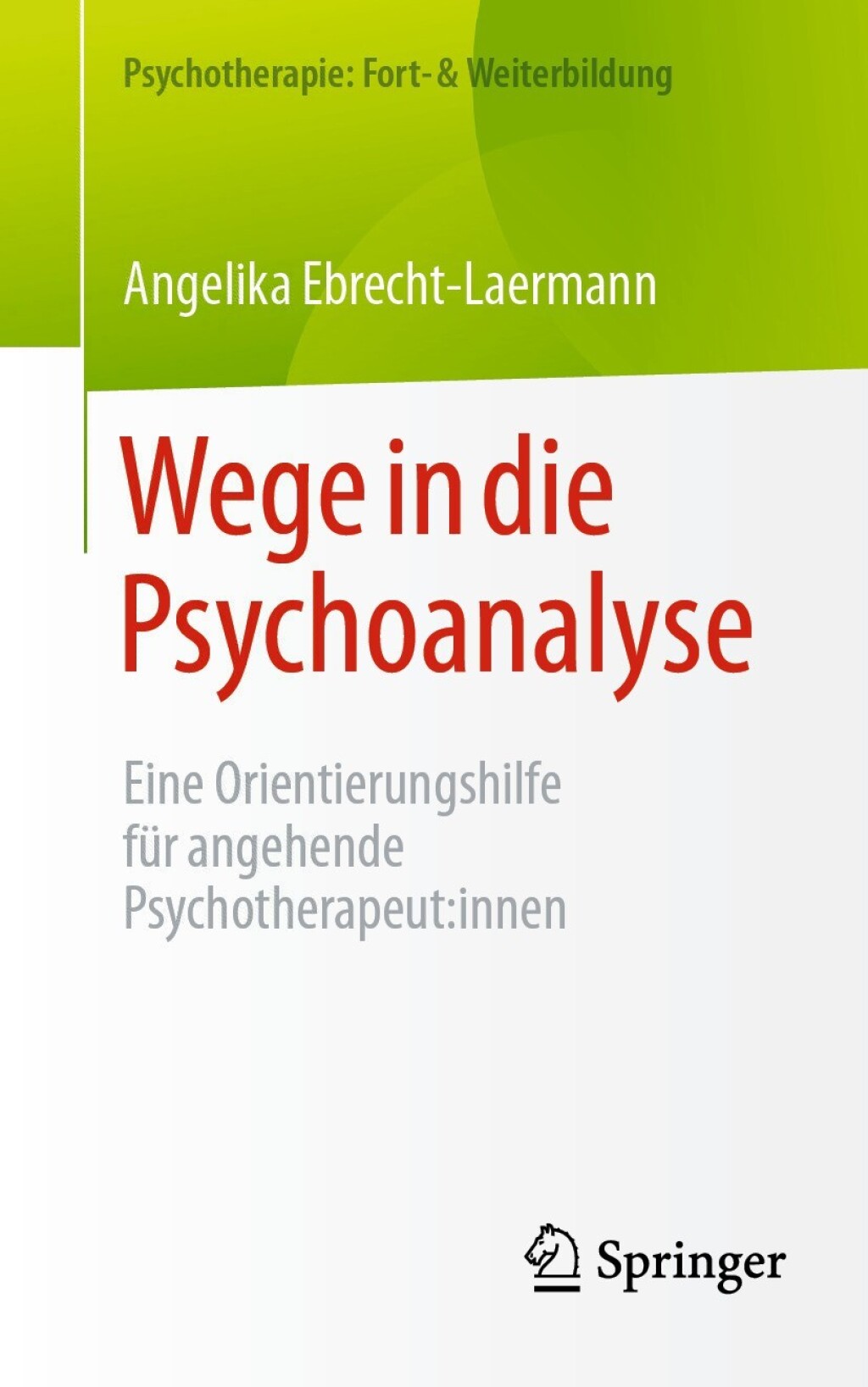 Wege in die Psychoanalyse Eine Orientierungshilfe fÃ¼r angehende Psychotherapeut:innen - (PDF/EPUB Version)