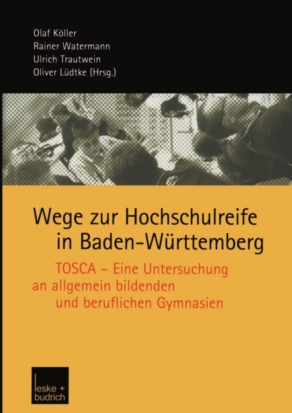 Wege zur Hochschulreife in Baden-WÃ¼rttemberg TOSCA â€” Eine Untersuchung an allgemein bildenden und beruflichen Gymnasien 1st Edition â€“ PDF/EPUB Version Downloadable
